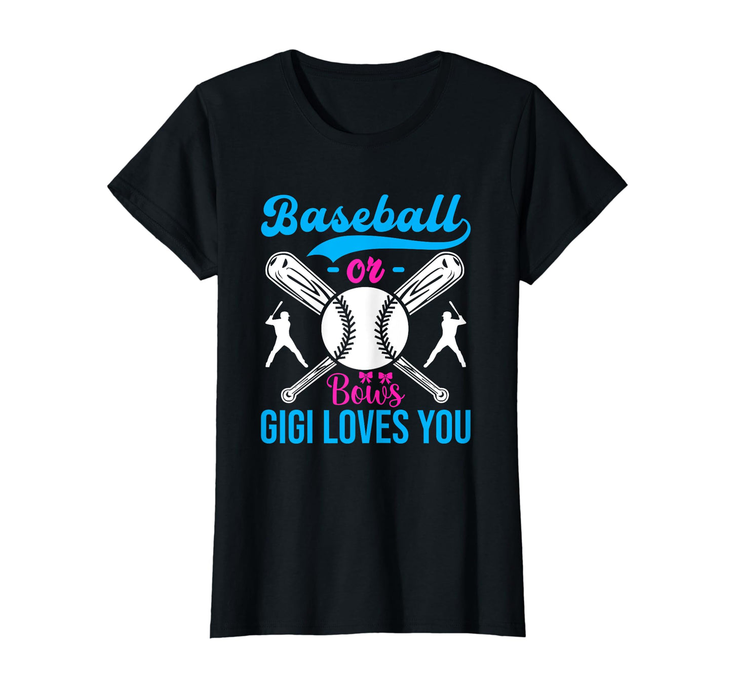 Baseball Or Bows Gigi Loves You T-Shirt - Fun Novelty Design Men Women - T-Shirt, Sweatshirt, Hoodie