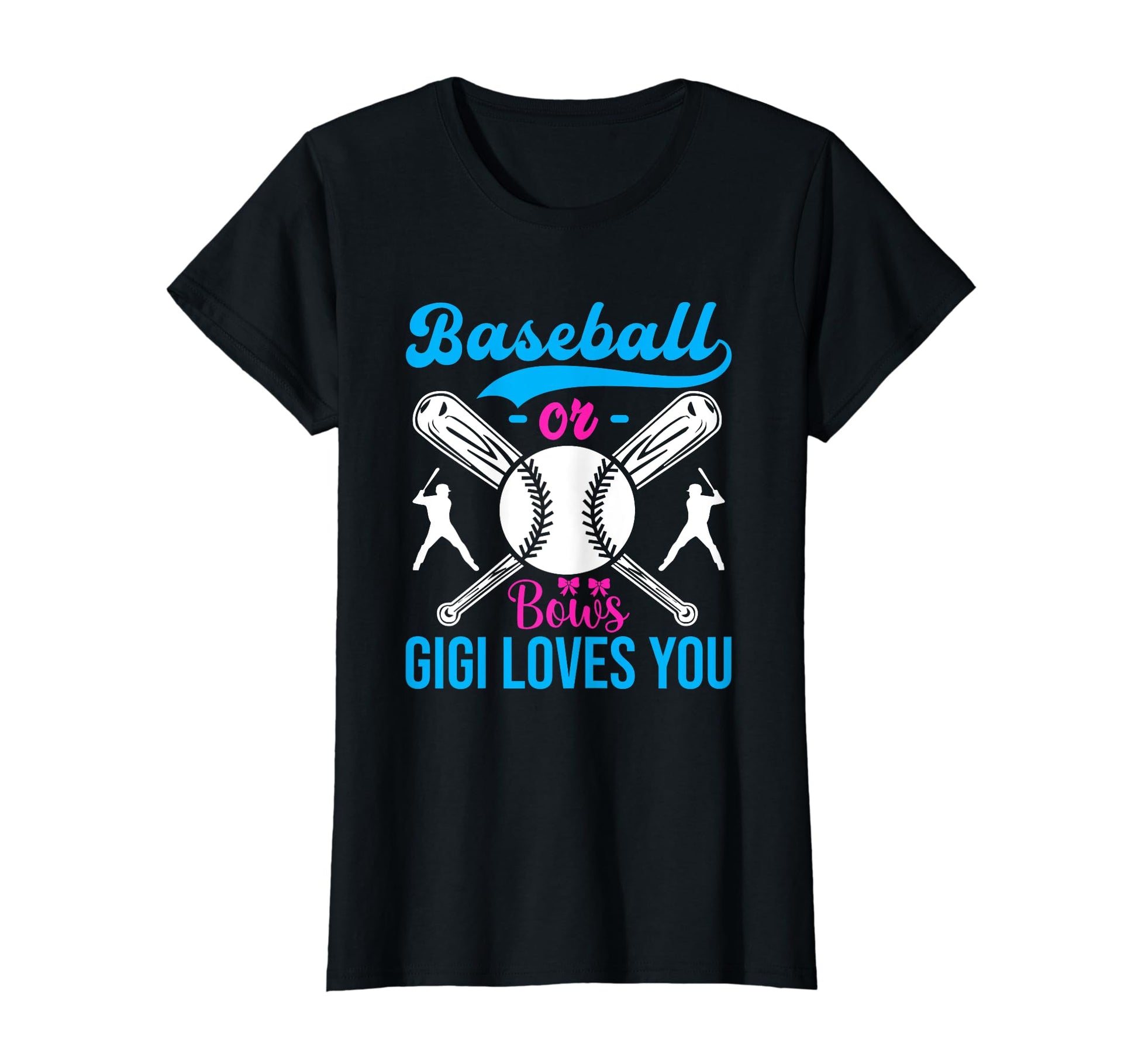 Baseball Or Bows Gigi Loves You T-Shirt - Fun Novelty Design Men Women - T-Shirt, Sweatshirt, Hoodie