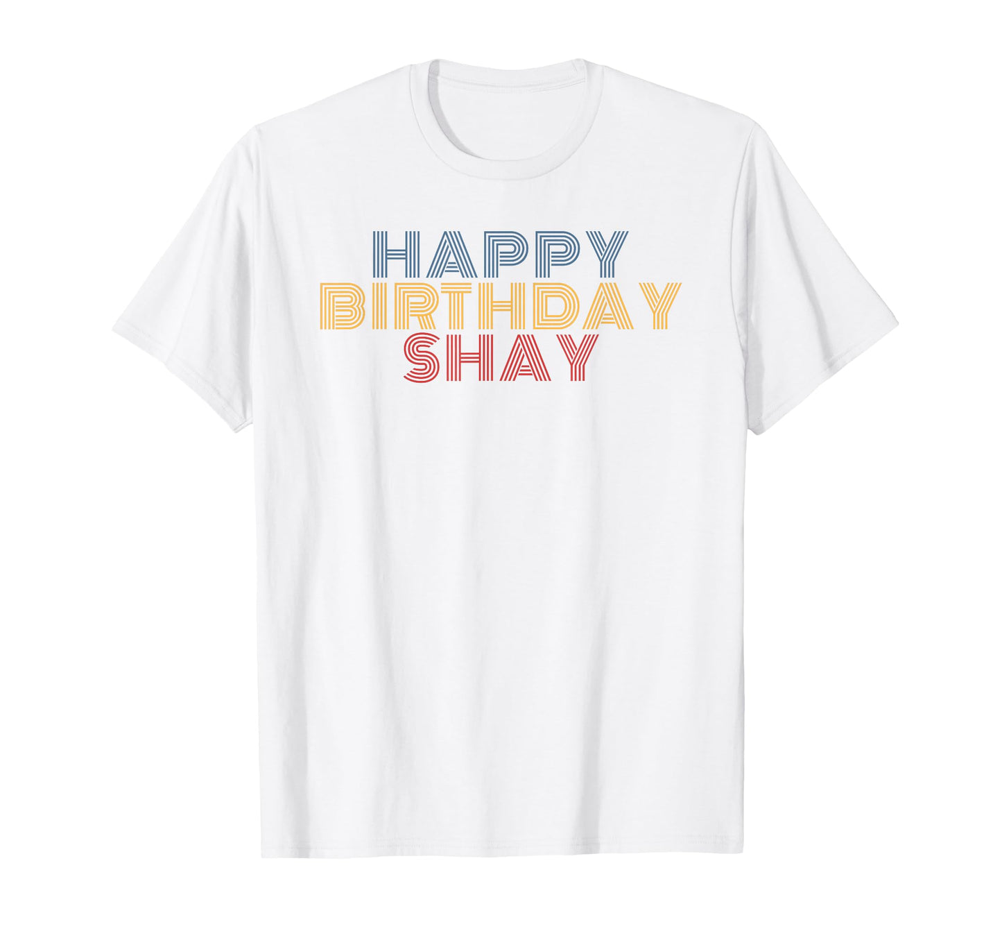 Happy Birthday Shay Personalized Name T-Shirt - Graphic Print Men Women - T-Shirt, Sweatshirt, Hoodie