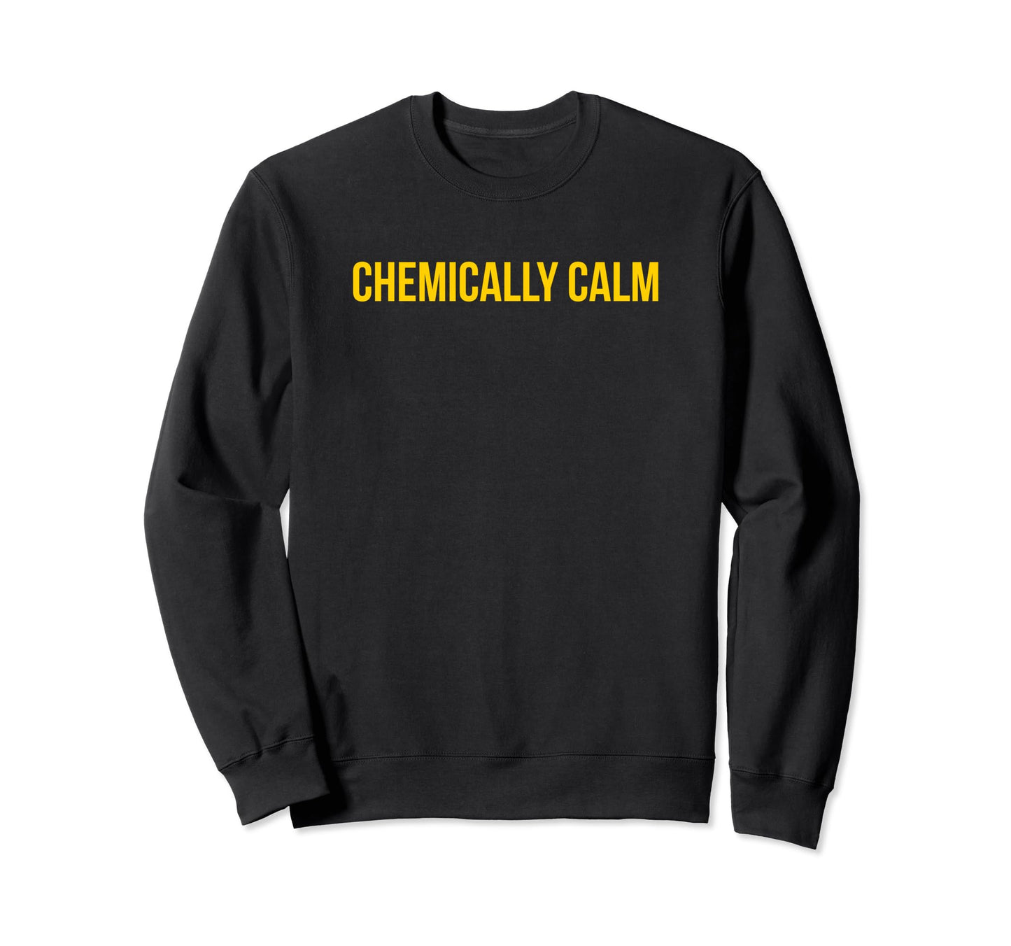 Chemically Calm Y2K Aesthetic Sweatshirt - Minimalist Print Unisex - T-Shirt, Sweatshirt, Hoodie