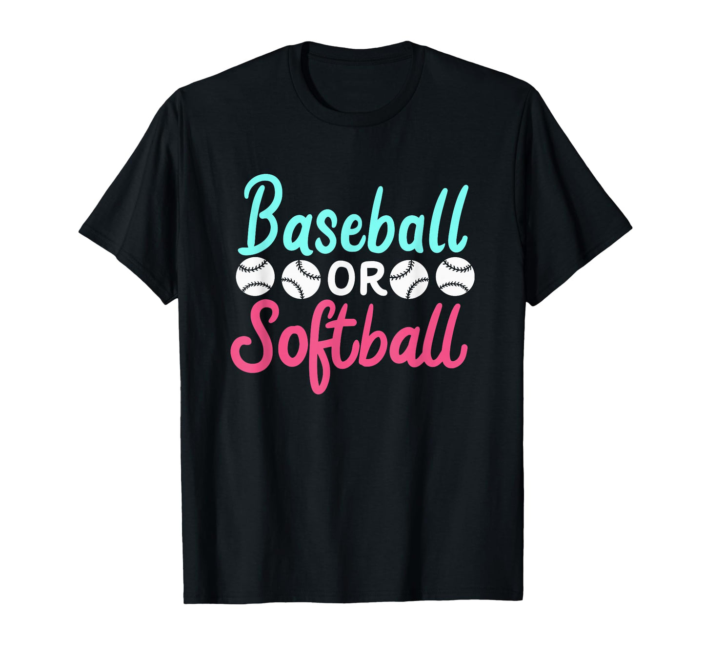 Baseball Or Softball I Funny Gender Reveal T-Shirt - Graphic Print Unisex - T-Shirt, Sweatshirt, Hoodie