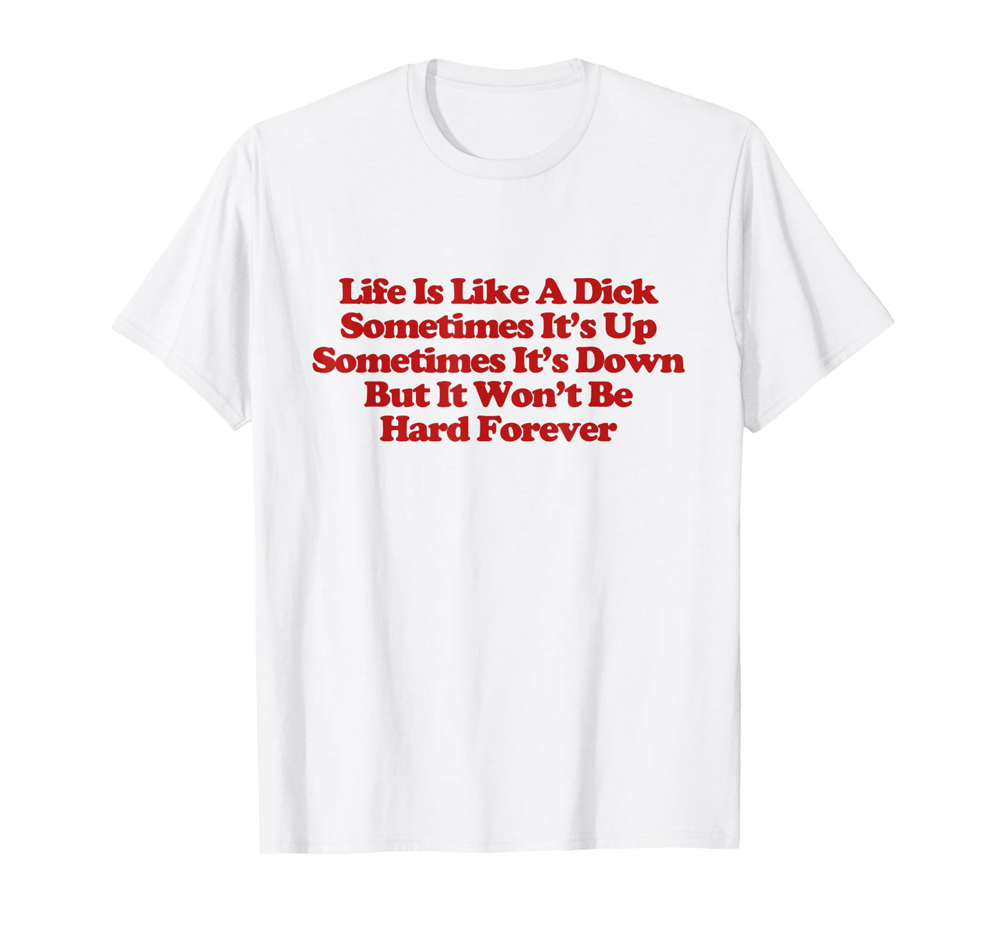 Life Is Like Dick Y2K Aesthetic Trendy T-Shirt - Minimalist Print Men Women - T-Shirt, Sweatshirt, Hoodie