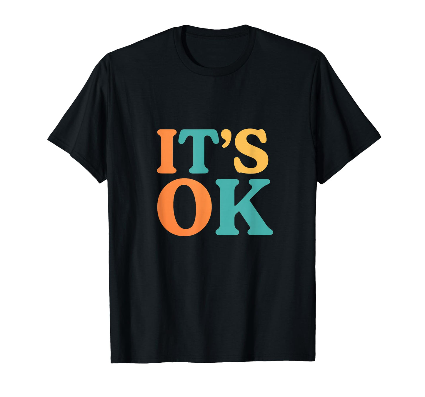 Its Ok Typography T-Shirt - Trendy Graphic Unisex - T-Shirt, Sweatshirt, Hoodie