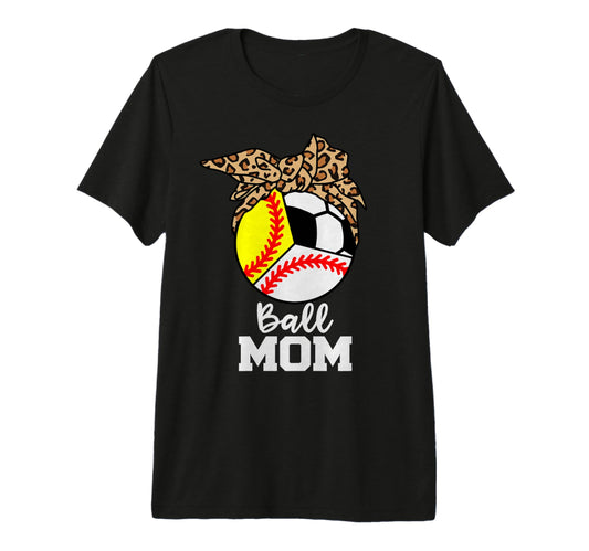 Ball Mom Funny Baseball Softball Soccer T-Shirt - Unique Graphic Men Women - T-Shirt, Sweatshirt, Hoodie
