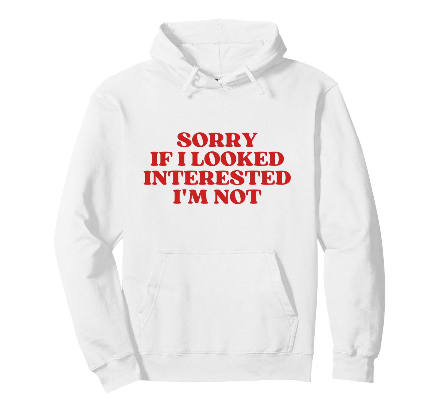 Sorry If I Looked Interested Im Not Y2K Hoodie - Fun Novelty Design Unisex - T-Shirt, Sweatshirt, Hoodie