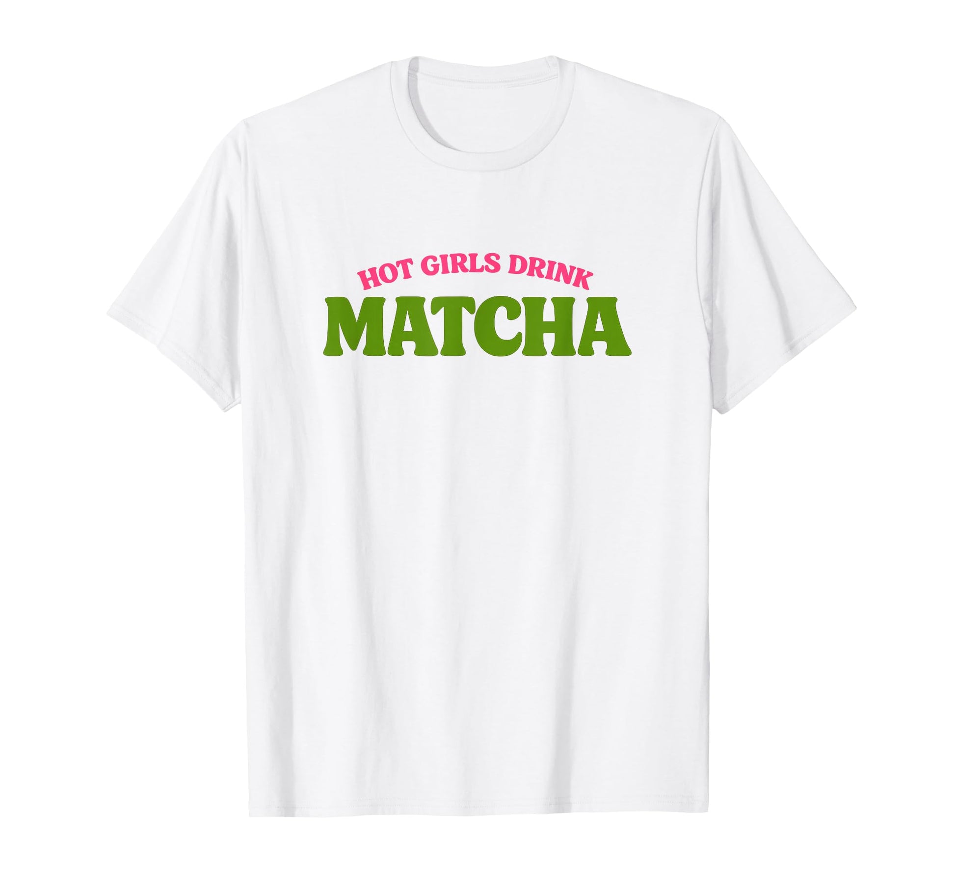 Hot Drink Matcha Funny Gen Z Meme T-Shirt - Novelty Apparel Men Women - T-Shirt, Sweatshirt, Hoodie