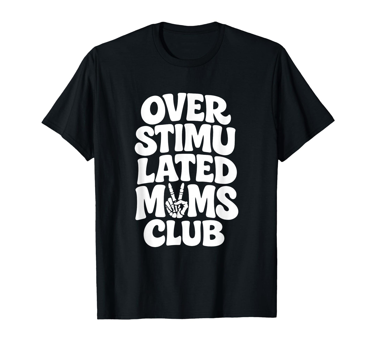 Overstimulated Moms Funny Typography T-Shirt - Minimalist Print for Adults - T-Shirt, Sweatshirt, Hoodie