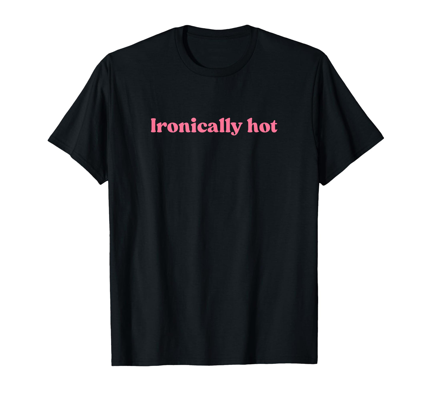 Ironically Hot 2000S Y2K Aesthetic T-Shirt - Aesthetic Graphic Men Women - T-Shirt, Sweatshirt, Hoodie