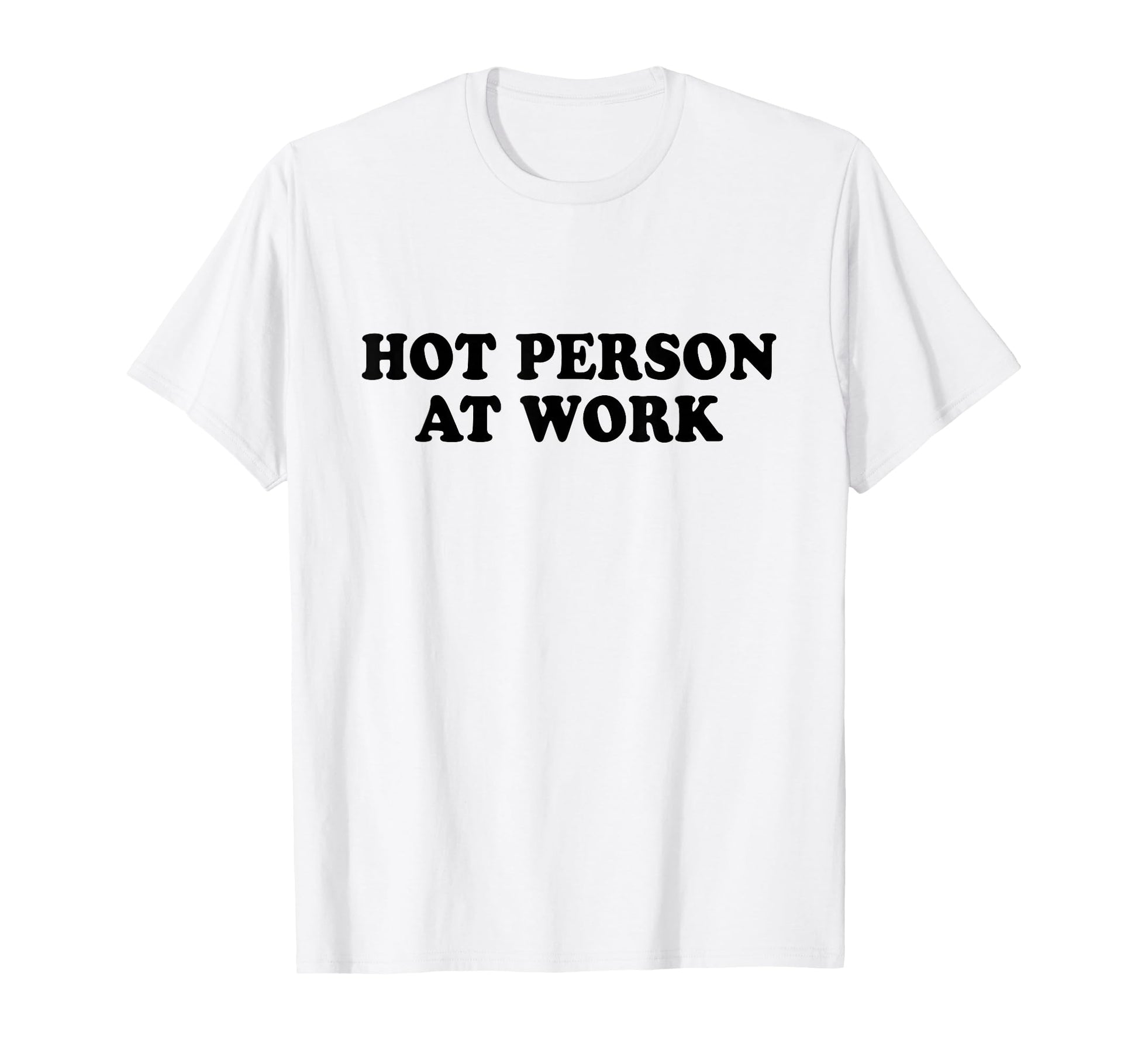 Hot Person Work Y2K Slogan T-Shirt - Minimalist Print Unisex - T-Shirt, Sweatshirt, Hoodie