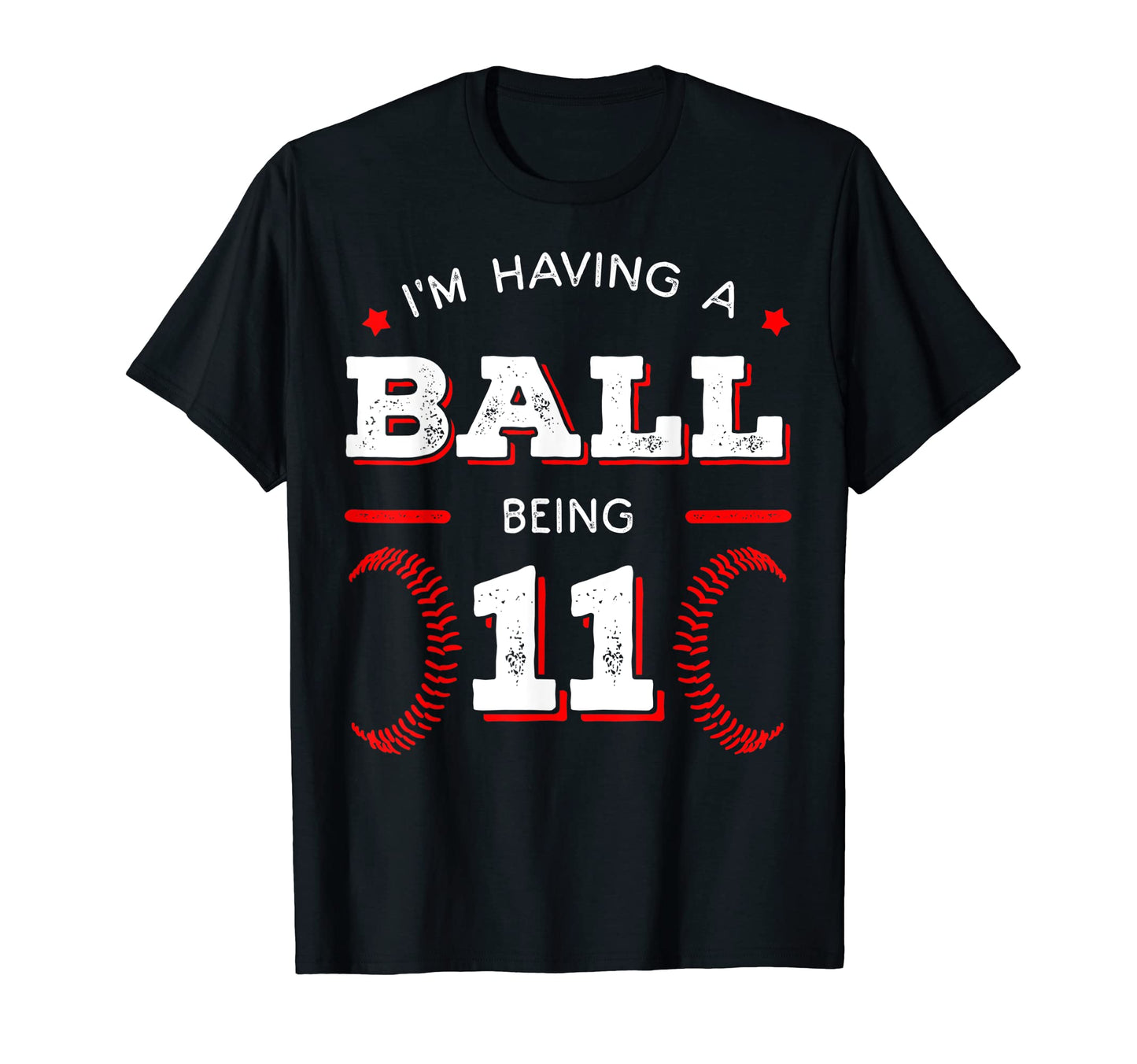 Im Having Ball Being 11 Baseball Birthday T-Shirt - Trendy Graphic Unisex - T-Shirt, Sweatshirt, Hoodie