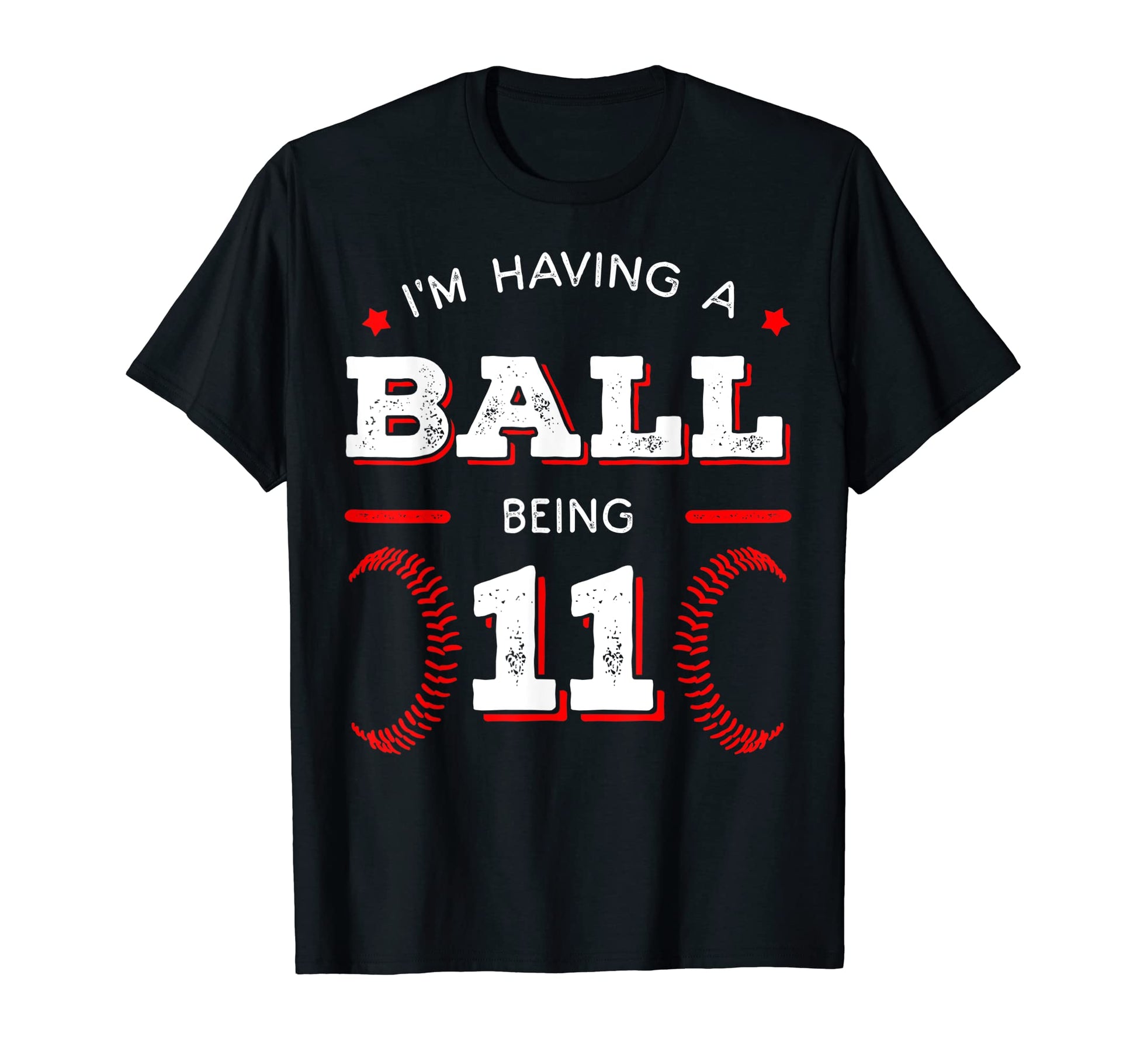 Im Having Ball Being 11 Baseball Birthday T-Shirt - Trendy Graphic Unisex - T-Shirt, Sweatshirt, Hoodie