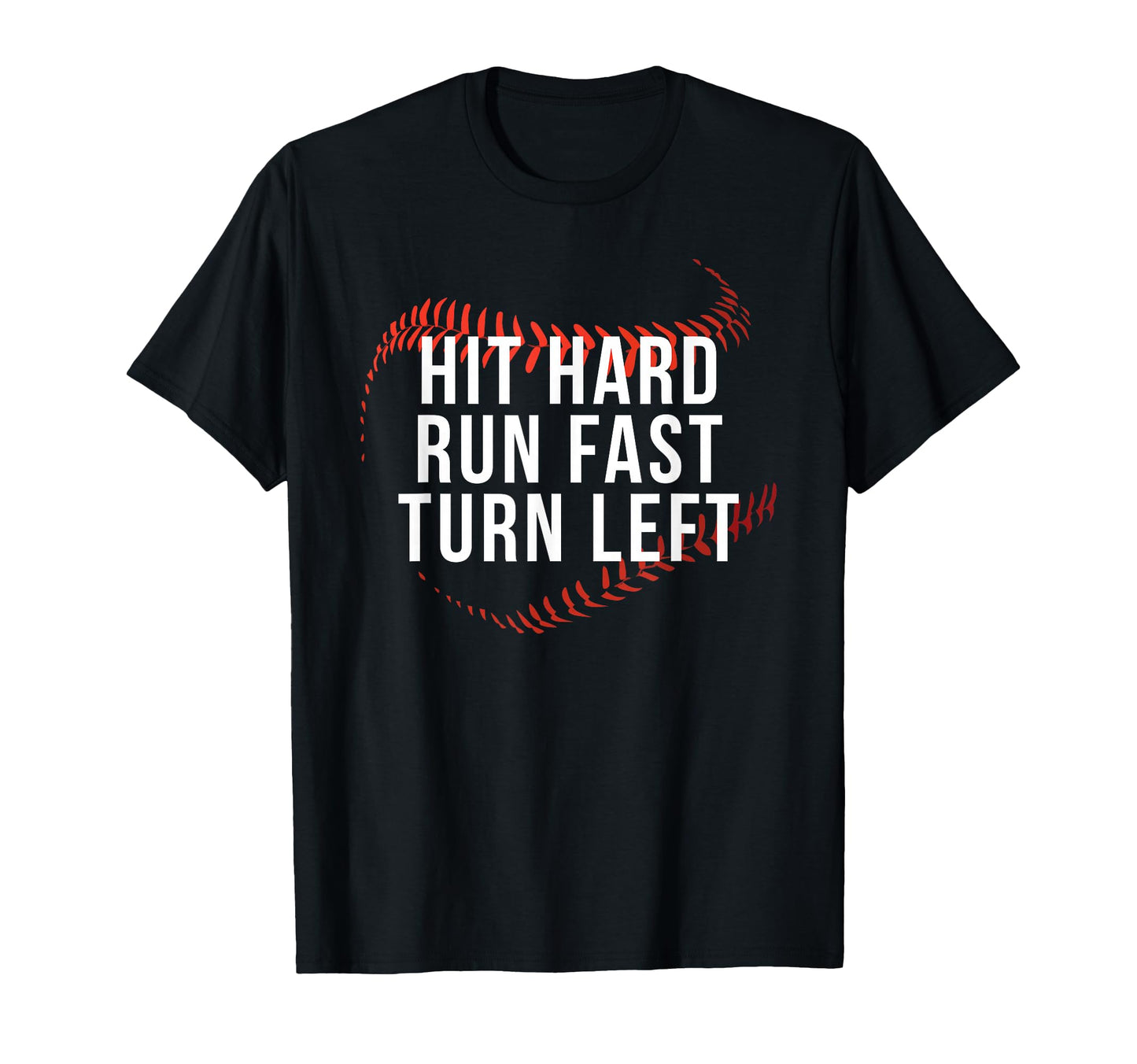 Hit Hard Run Fast Turn Left Funny T-Shirt - Fun Novelty Design for Adults - T-Shirt, Sweatshirt, Hoodie