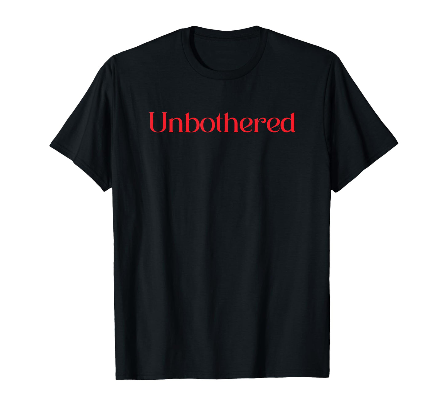 Unbothered Funny Y2K 2000S 90S T-Shirt - Minimalist Print for Adults - T-Shirt, Sweatshirt, Hoodie