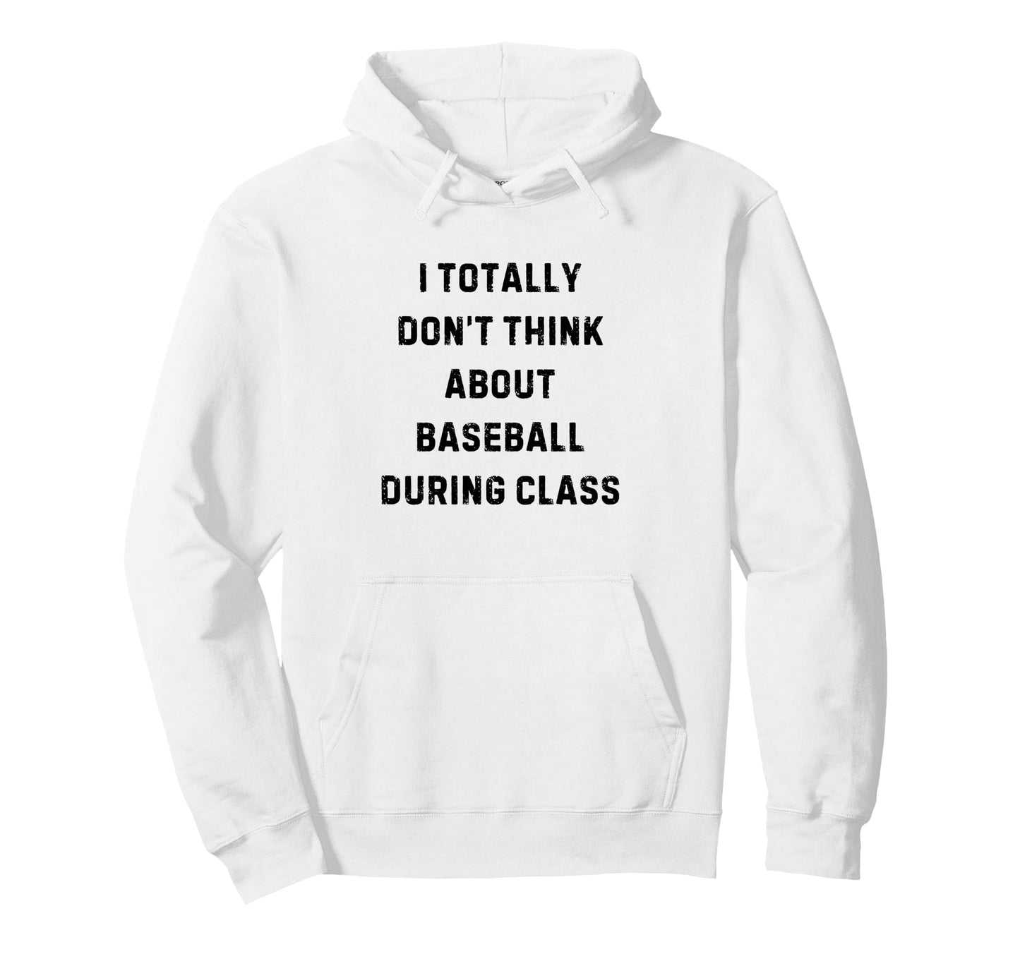 I Totally Dont Think About Baseball Hoodie - Streetwear Style Men Women - T-Shirt, Sweatshirt, Hoodie