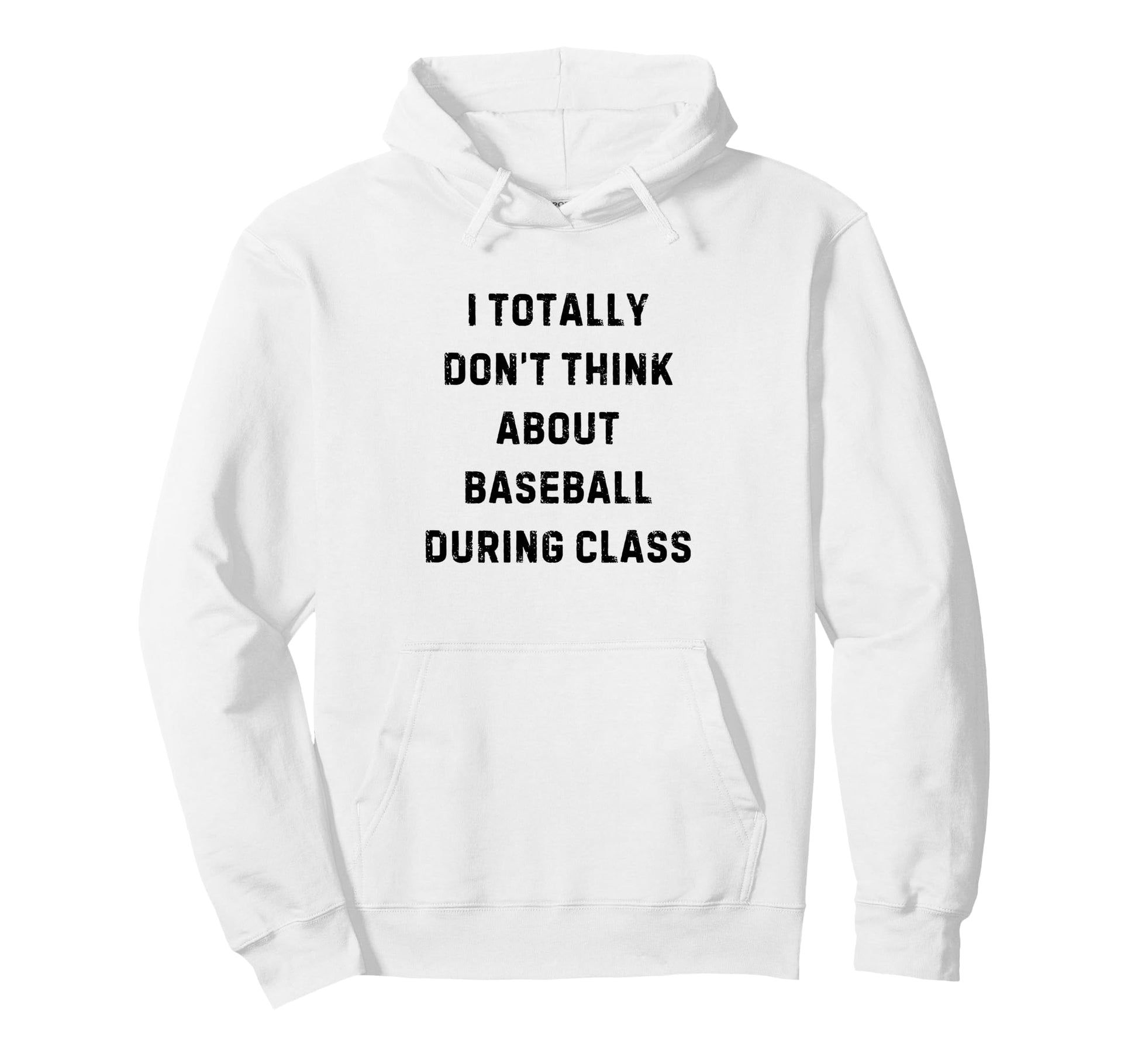 I Totally Dont Think About Baseball Hoodie - Streetwear Style Men Women - T-Shirt, Sweatshirt, Hoodie