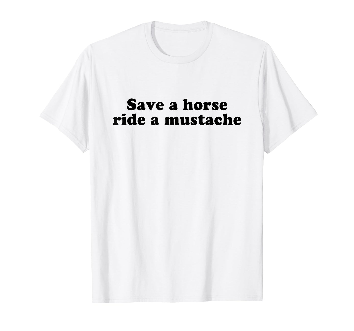 Save Horse Ride Mustache Y2K Aesthetic T-Shirt - Aesthetic Graphic Unisex - T-Shirt, Sweatshirt, Hoodie