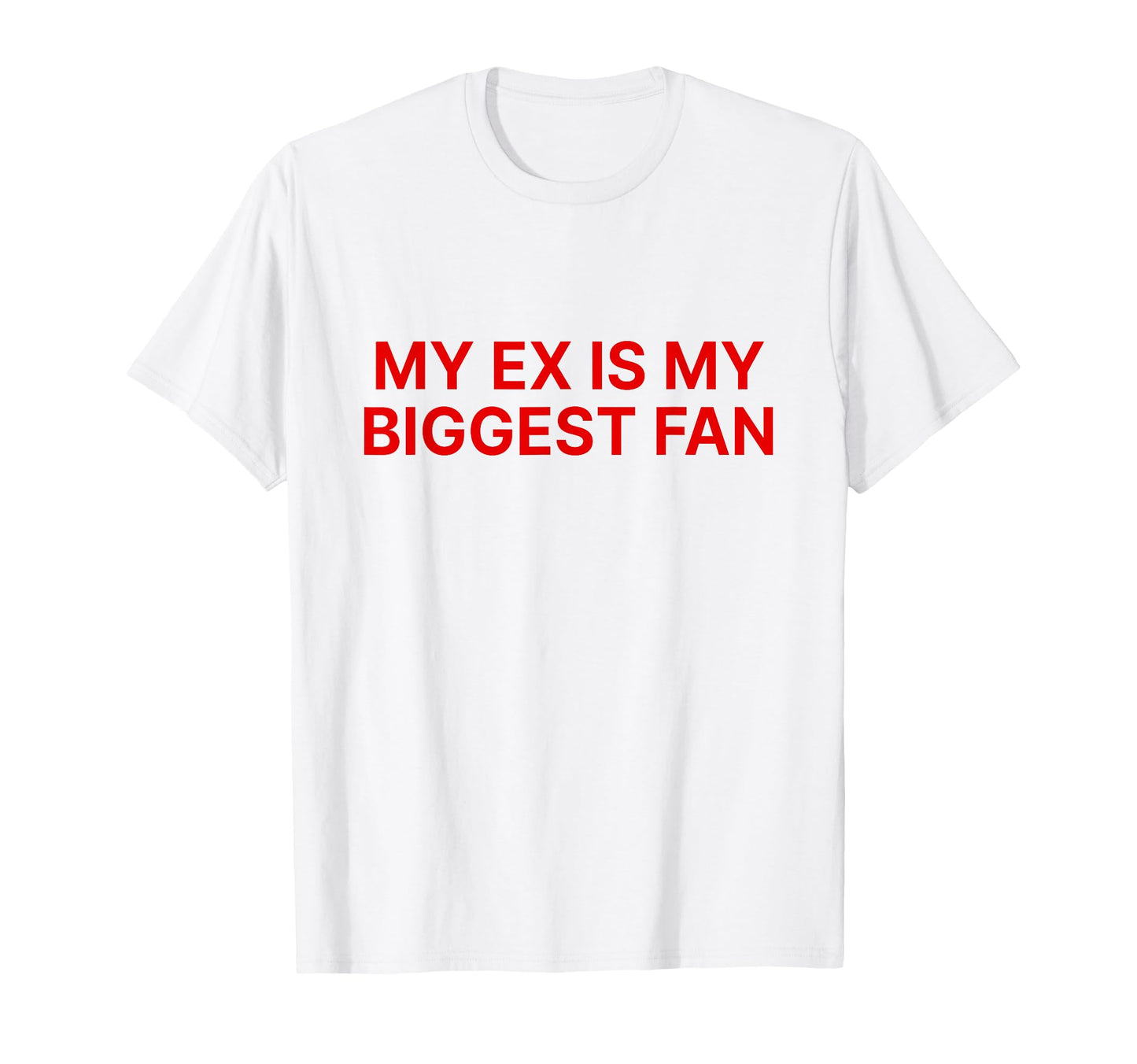 My Ex Is My Biggest Fan Y2K T-Shirt - Fun Novelty Design for Adults - T-Shirt, Sweatshirt, Hoodie