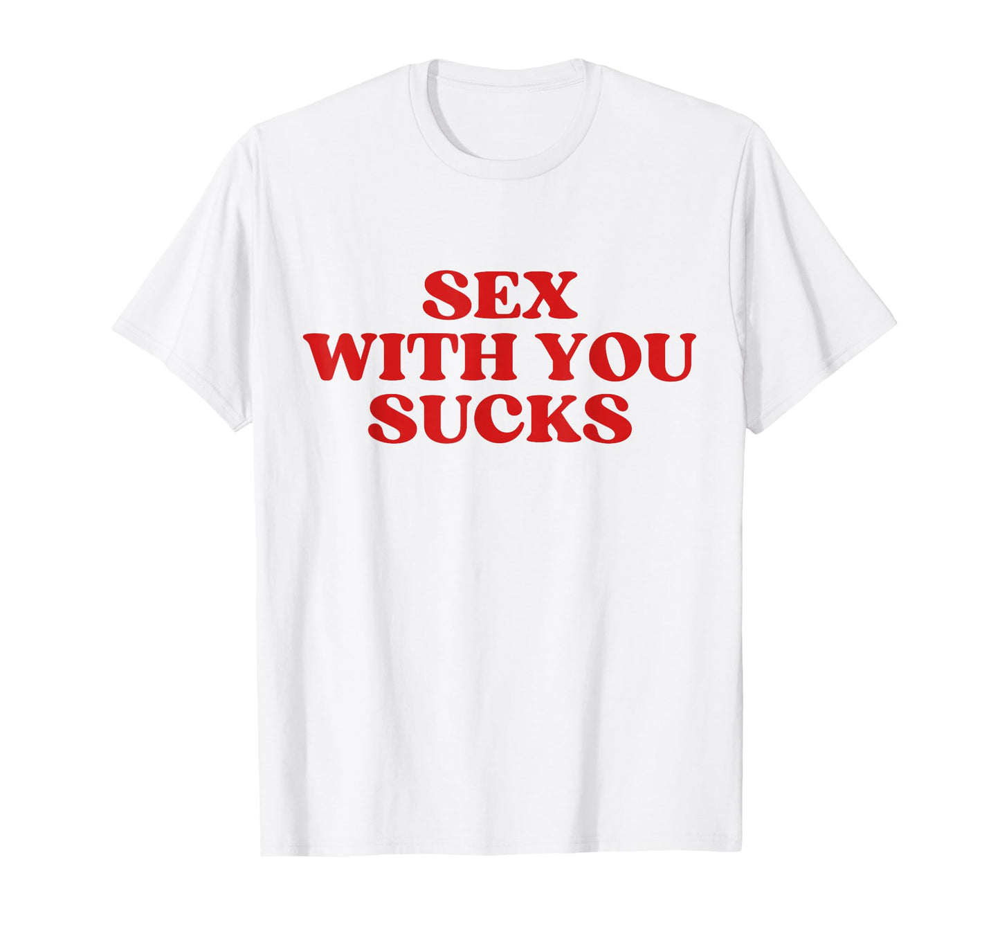 Sex You Sucks Y2K Aesthetic Trendy T-Shirt - Streetwear Style Men Women - T-Shirt, Sweatshirt, Hoodie