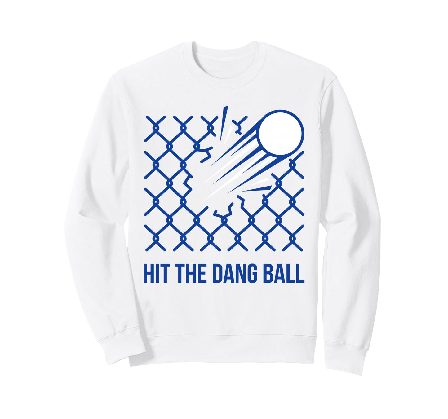 Hit Dang Ball Baseball Break Through Sweatshirt - Trendy Graphic Unisex - T-Shirt, Sweatshirt, Hoodie