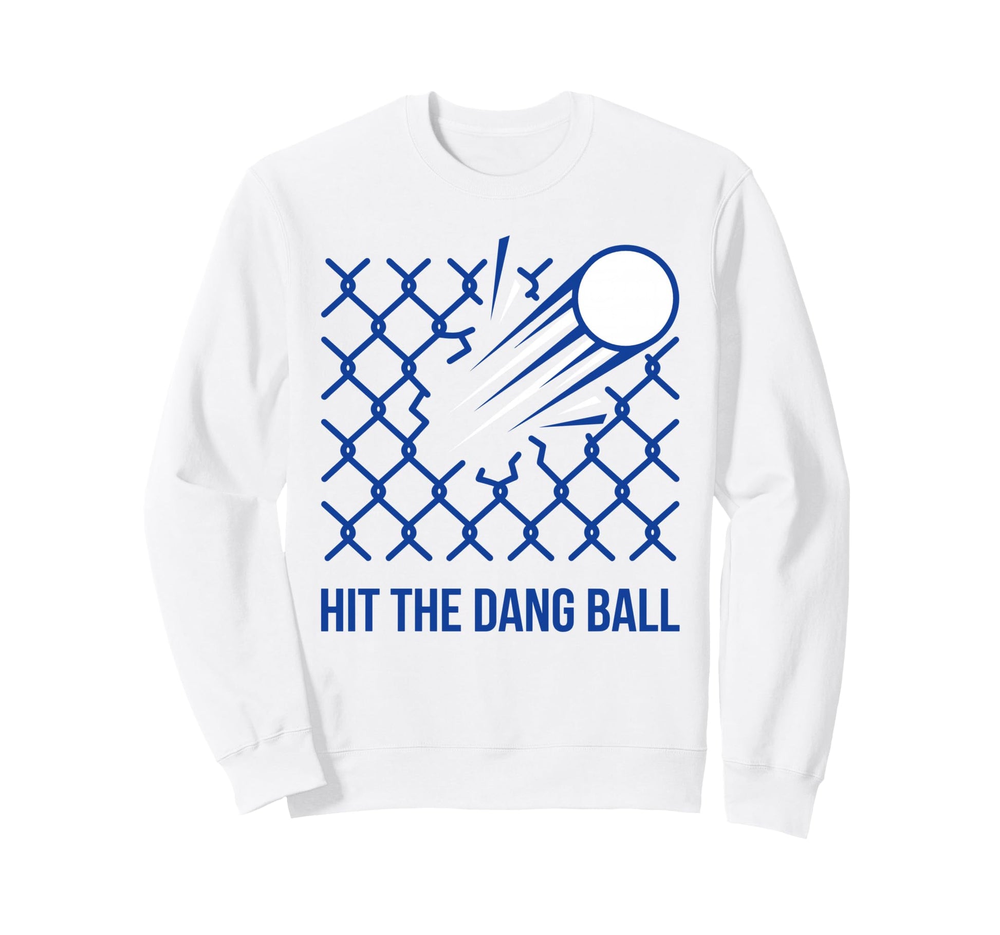 Hit Dang Ball Baseball Break Through Sweatshirt - Trendy Graphic Unisex - T-Shirt, Sweatshirt, Hoodie