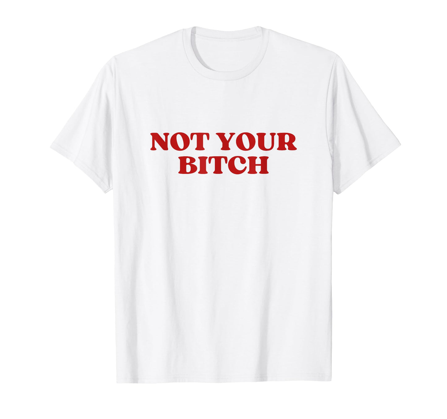 Not Your Bitch Y2K Aesthetic T-Shirt - Casual Everyday Wear for Adults - T-Shirt, Sweatshirt, Hoodie