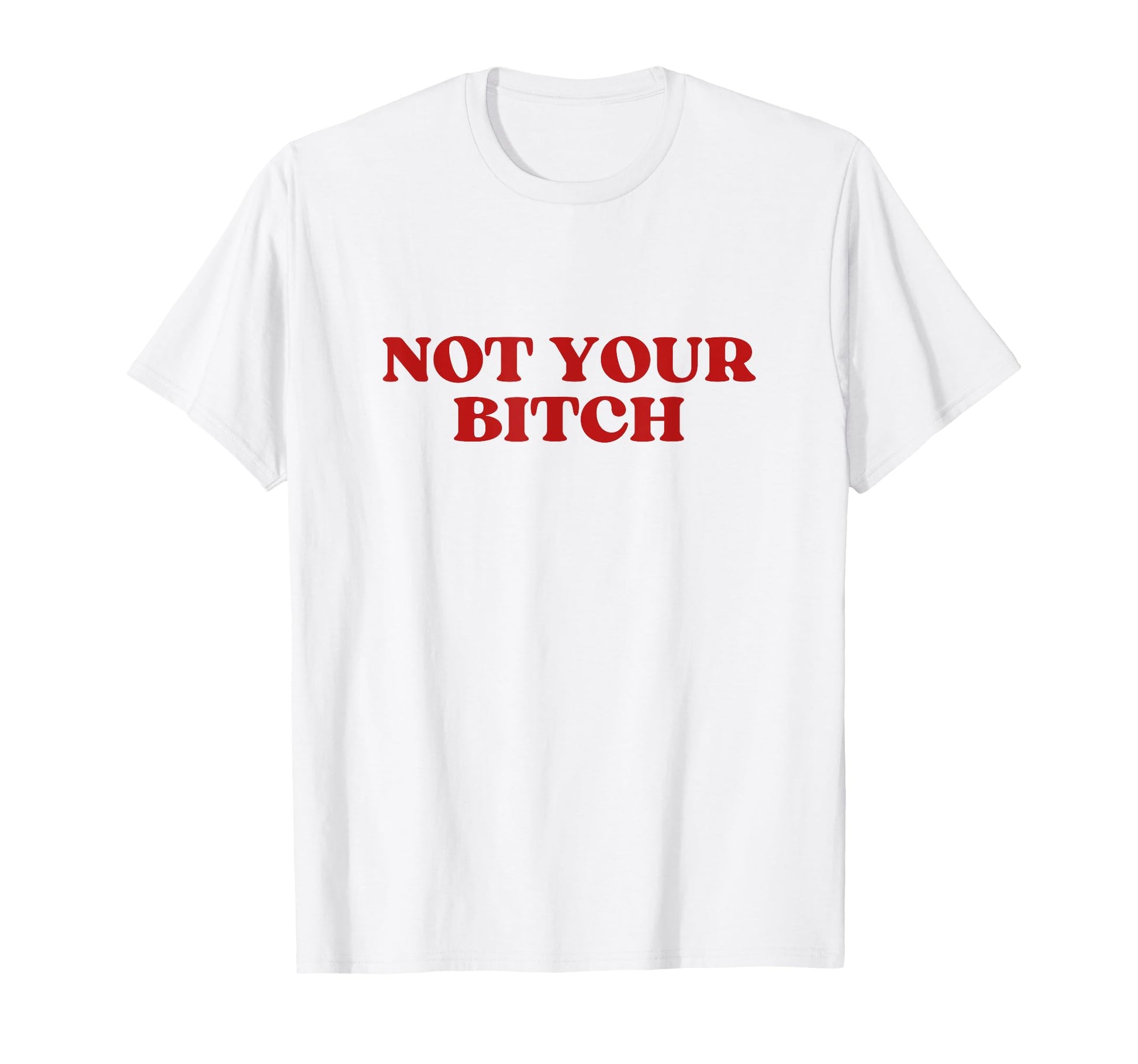 Not Your Bitch Y2K Aesthetic T-Shirt - Casual Everyday Wear for Adults - T-Shirt, Sweatshirt, Hoodie