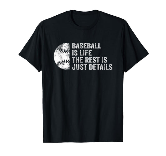 Baseball Is Life Rest Is Just Details T-Shirt - Novelty Apparel Men Women - T-Shirt, Sweatshirt, Hoodie
