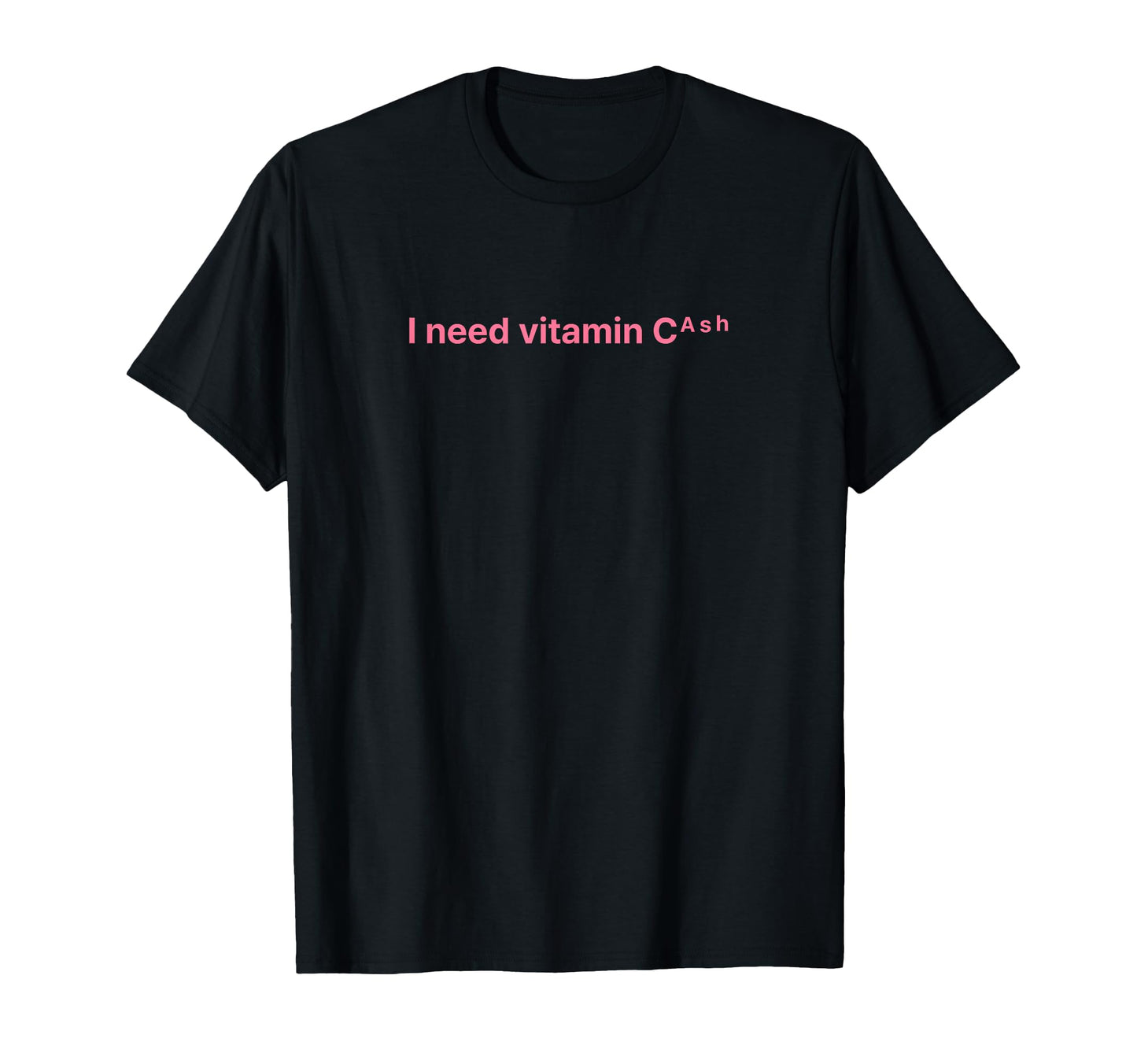 I Need Vitamin Cash Y2K Aesthetic T-Shirt - Casual Everyday Wear Men Women - T-Shirt, Sweatshirt, Hoodie