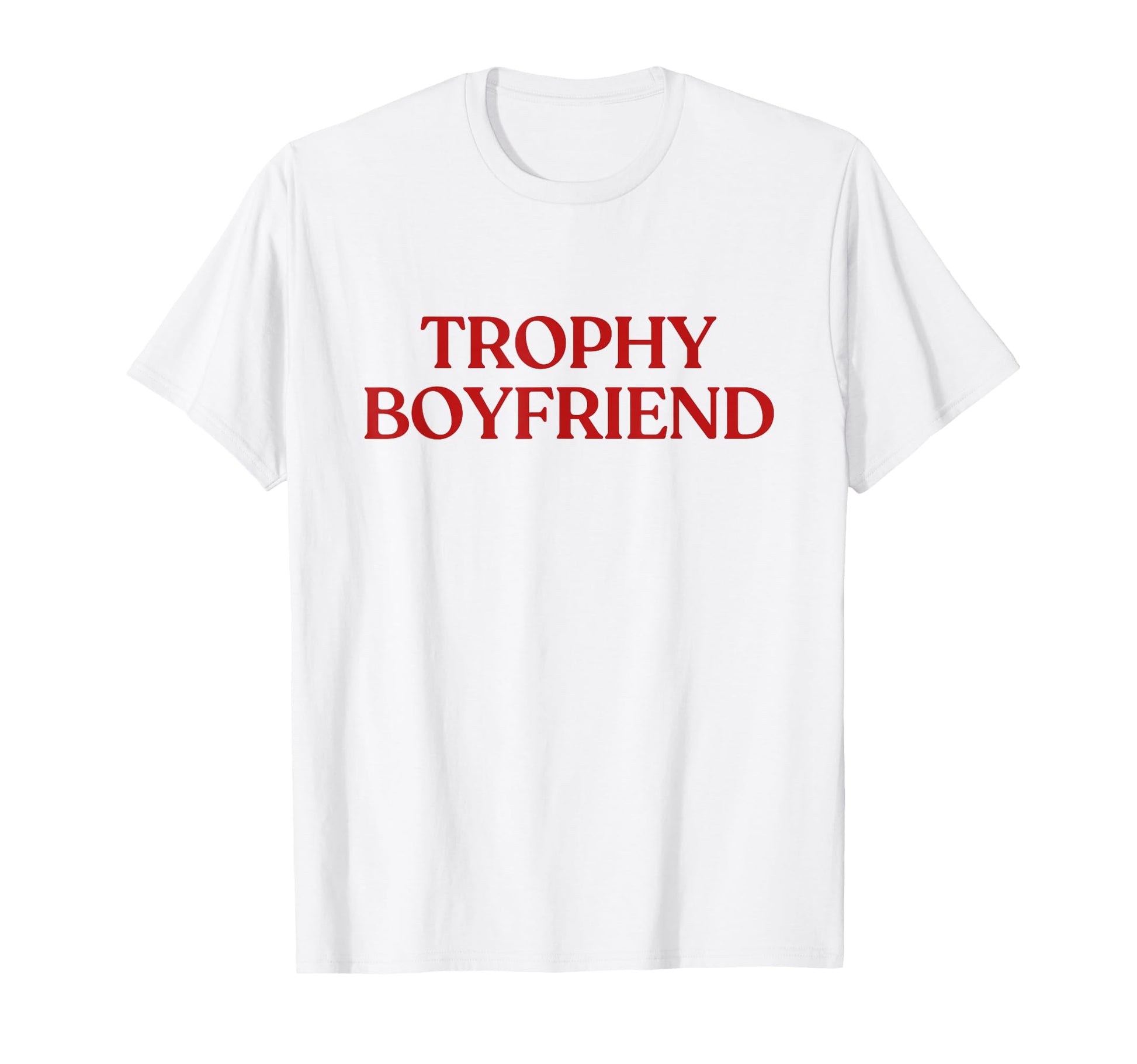 Trophy Boyfriend Y2K Aesthetic Trendy T-Shirt - Casual Everyday Wear Unisex - T-Shirt, Sweatshirt, Hoodie
