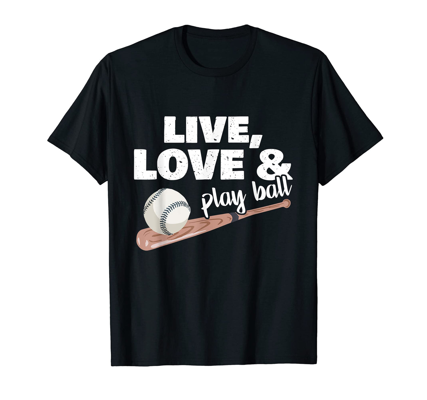 Live Love Play Ball Baseball T-Shirt - Casual Everyday Wear Unisex - T-Shirt, Sweatshirt, Hoodie