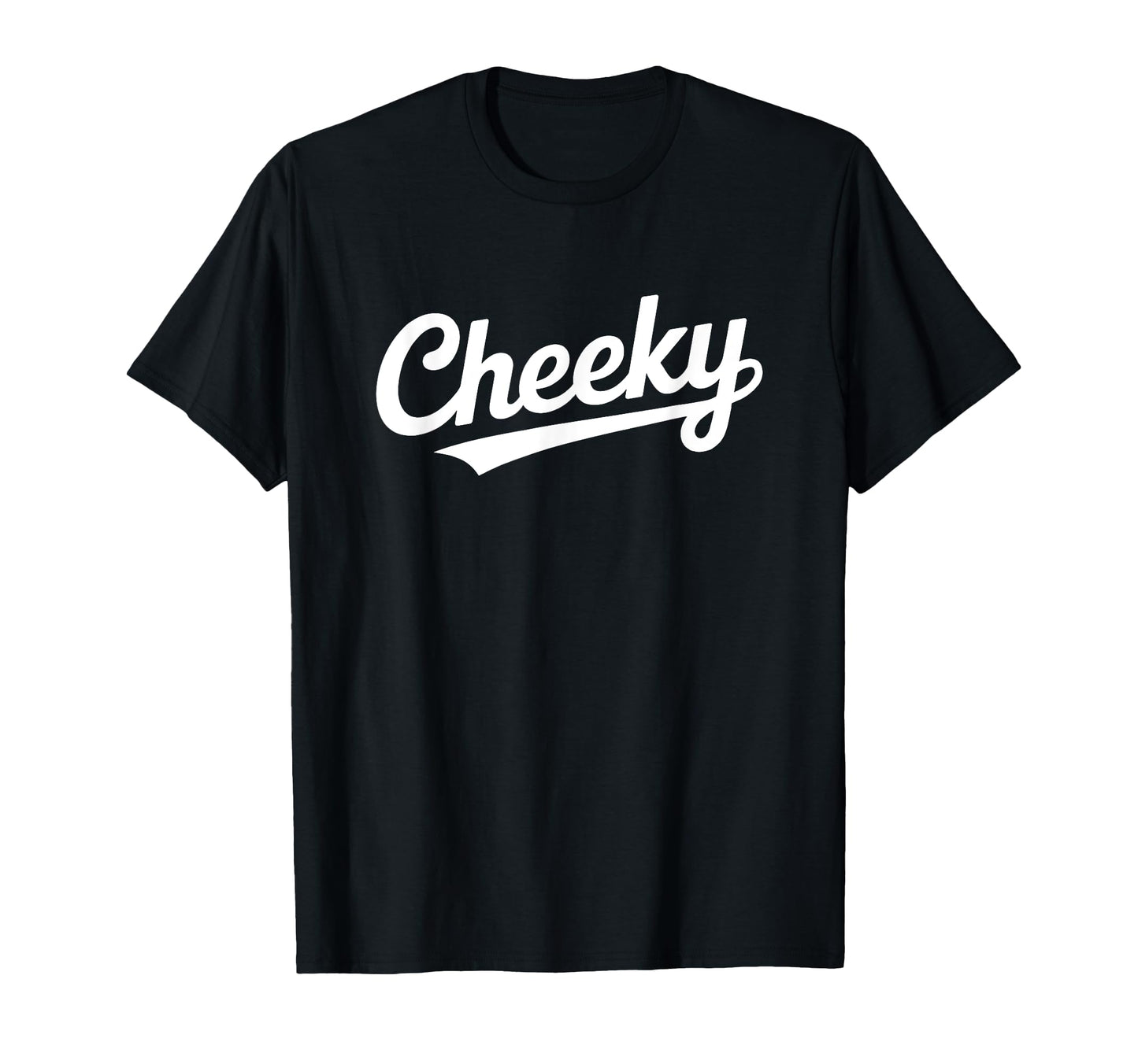 Word Cheeky Baseball That Says Cheeky T-Shirt - Streetwear Style for Adults - T-Shirt, Sweatshirt, Hoodie