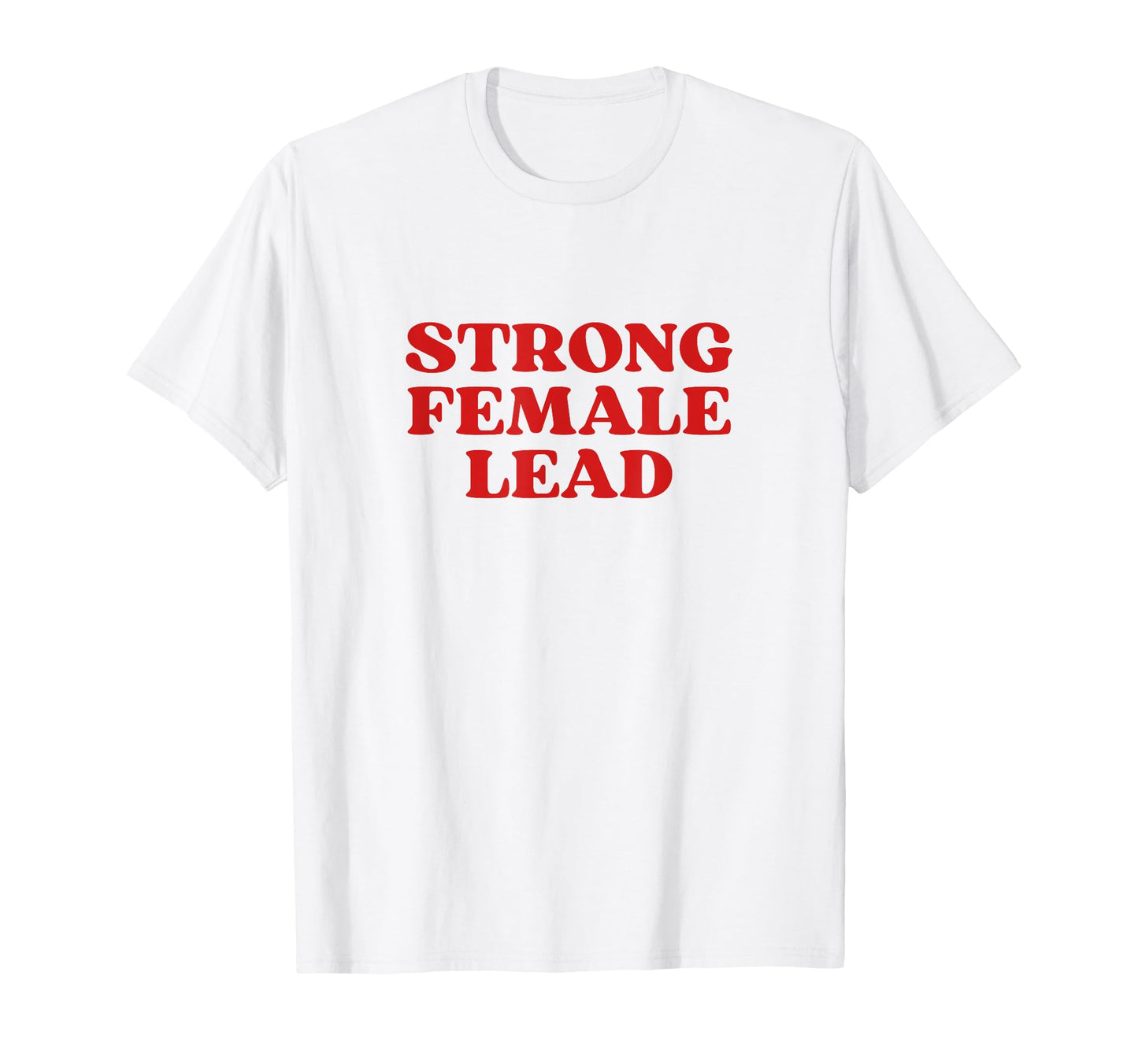 Strong Female Lead Feminist Y2K Aesthetic T-Shirt - Minimalist Print Unisex - T-Shirt, Sweatshirt, Hoodie