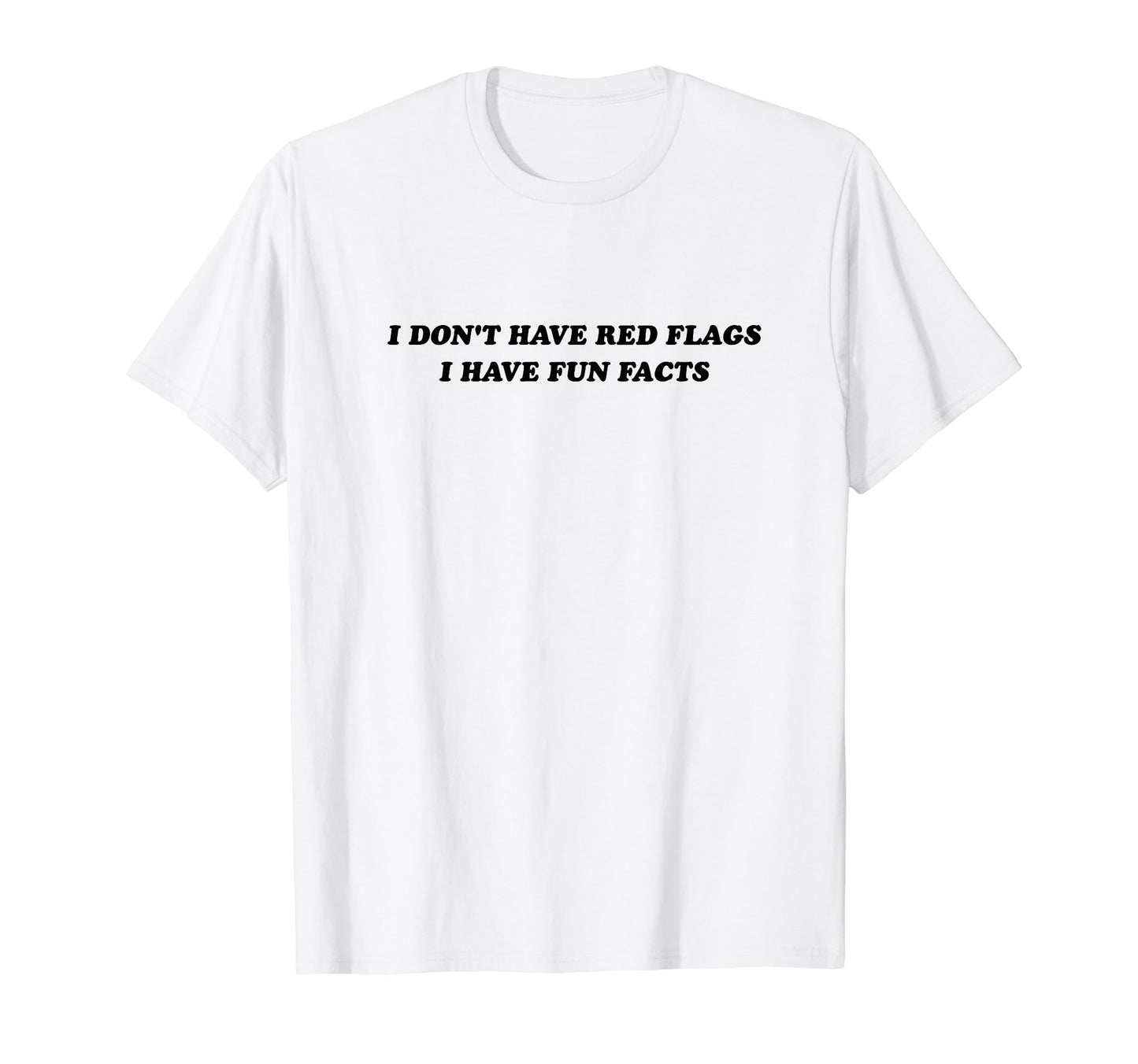 I Dont Have Red Flags I Have Fun T-Shirt - Aesthetic Graphic Men Women - T-Shirt, Sweatshirt, Hoodie
