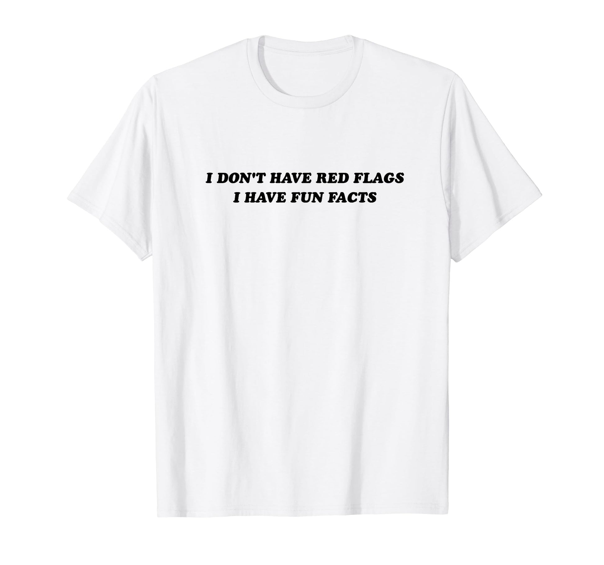 I Dont Have Red Flags I Have Fun T-Shirt - Aesthetic Graphic Men Women - T-Shirt, Sweatshirt, Hoodie