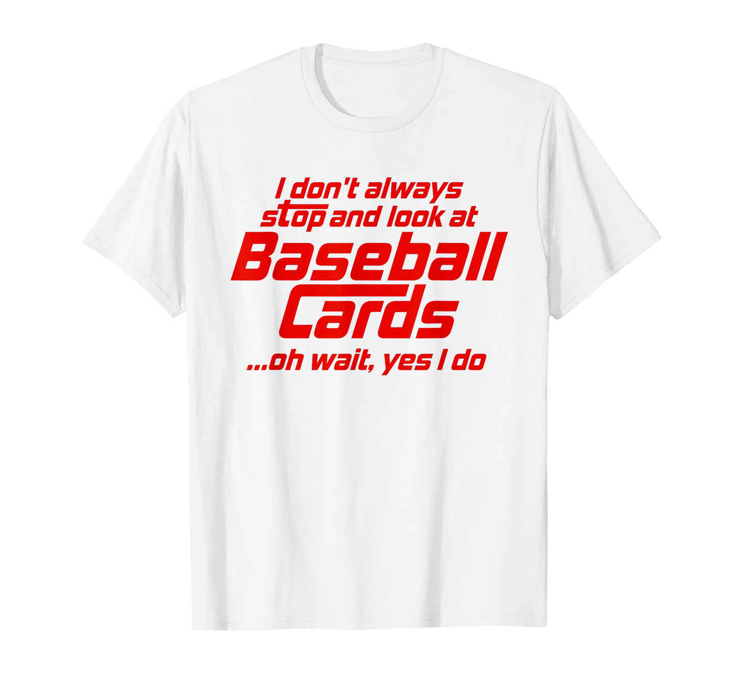 Funny Baseball Cards Stop And Sports T-Shirt - Aesthetic Graphic Unisex - T-Shirt, Sweatshirt, Hoodie