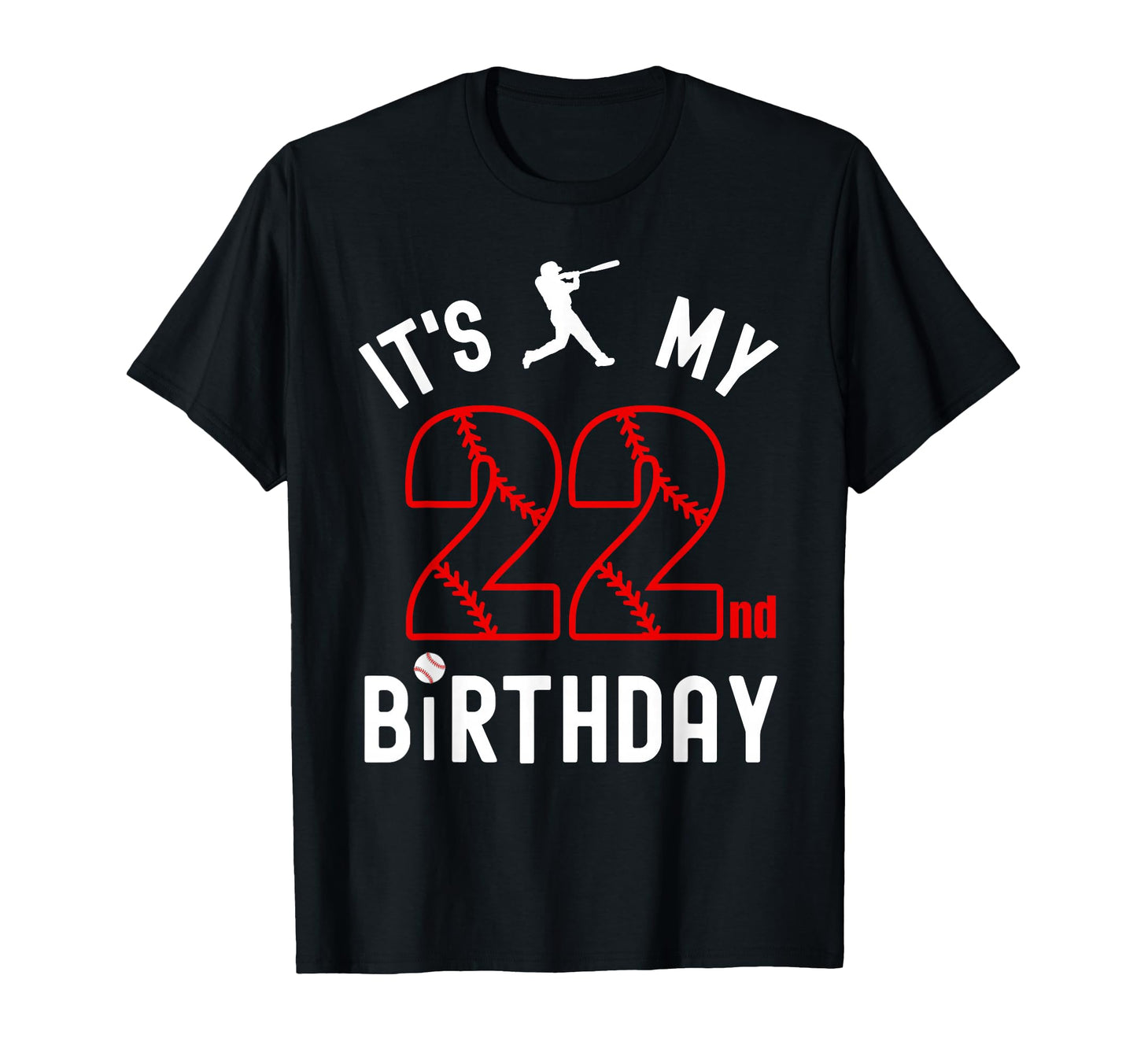 22 Year Old Happy Birthday Its My 22Nd T-Shirt - Graphic Print Men Women - T-Shirt, Sweatshirt, Hoodie