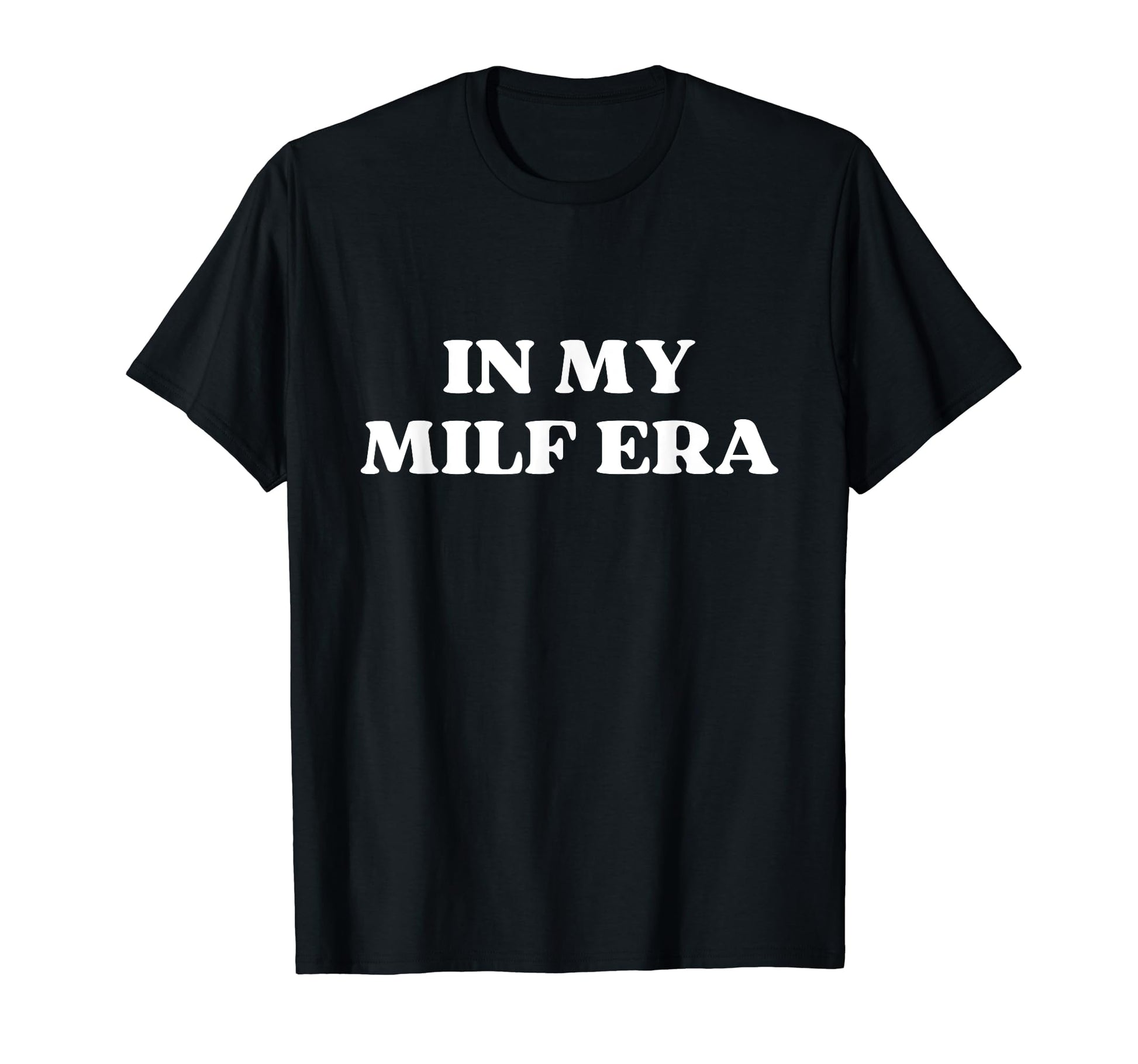 My Milf Era Hot Mom Y2K Aesthetic T-Shirt - Fun Novelty Design for Adults - T-Shirt, Sweatshirt, Hoodie