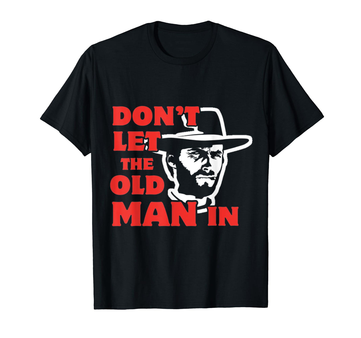 Dont Let Old Wearing Cowboy Hat T-Shirt - Minimalist Print for Adults - T-Shirt, Sweatshirt, Hoodie