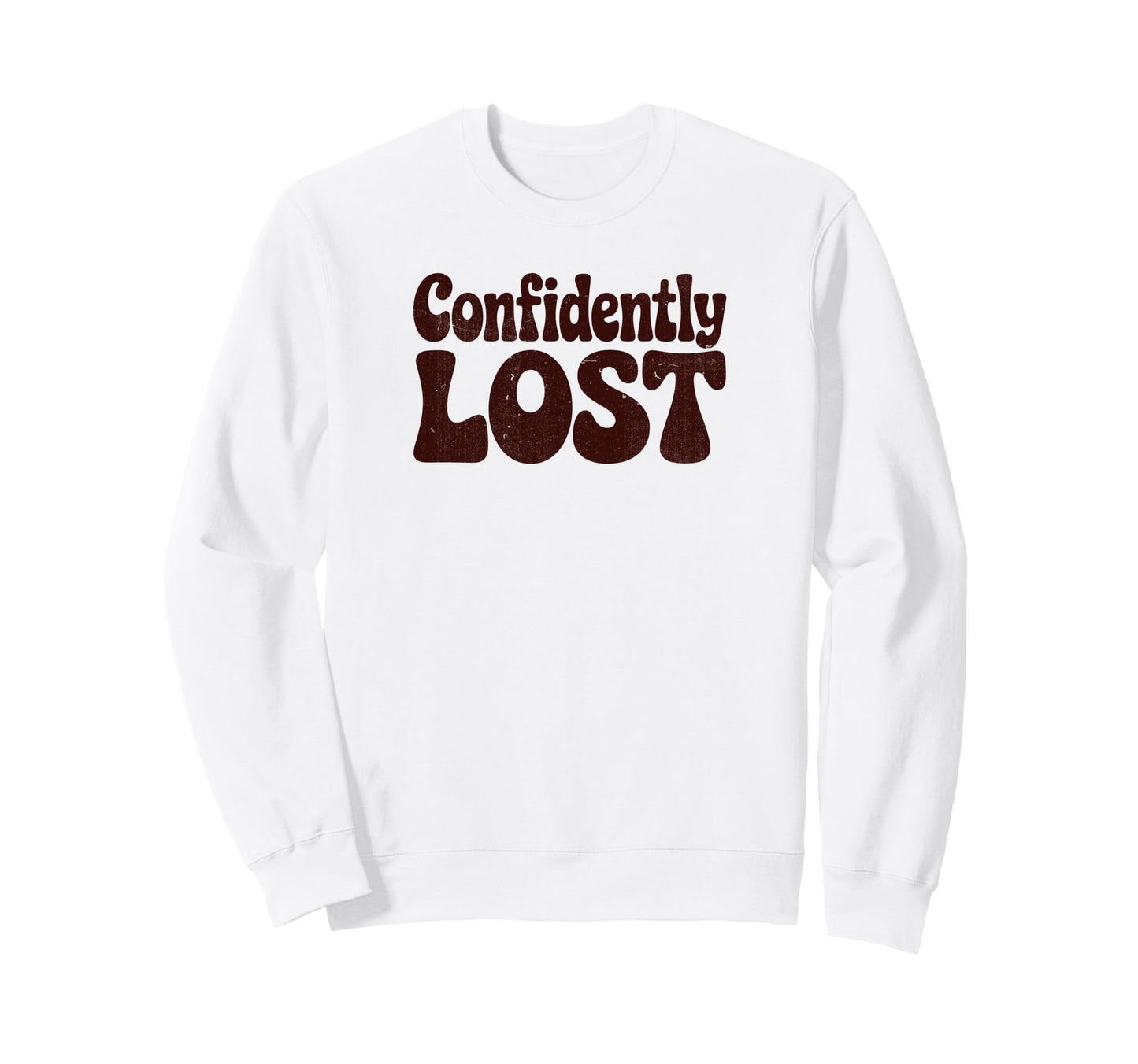 Confidently Lost Funny Phrase Sweatshirt - Unique Graphic for Adults - T-Shirt, Sweatshirt, Hoodie