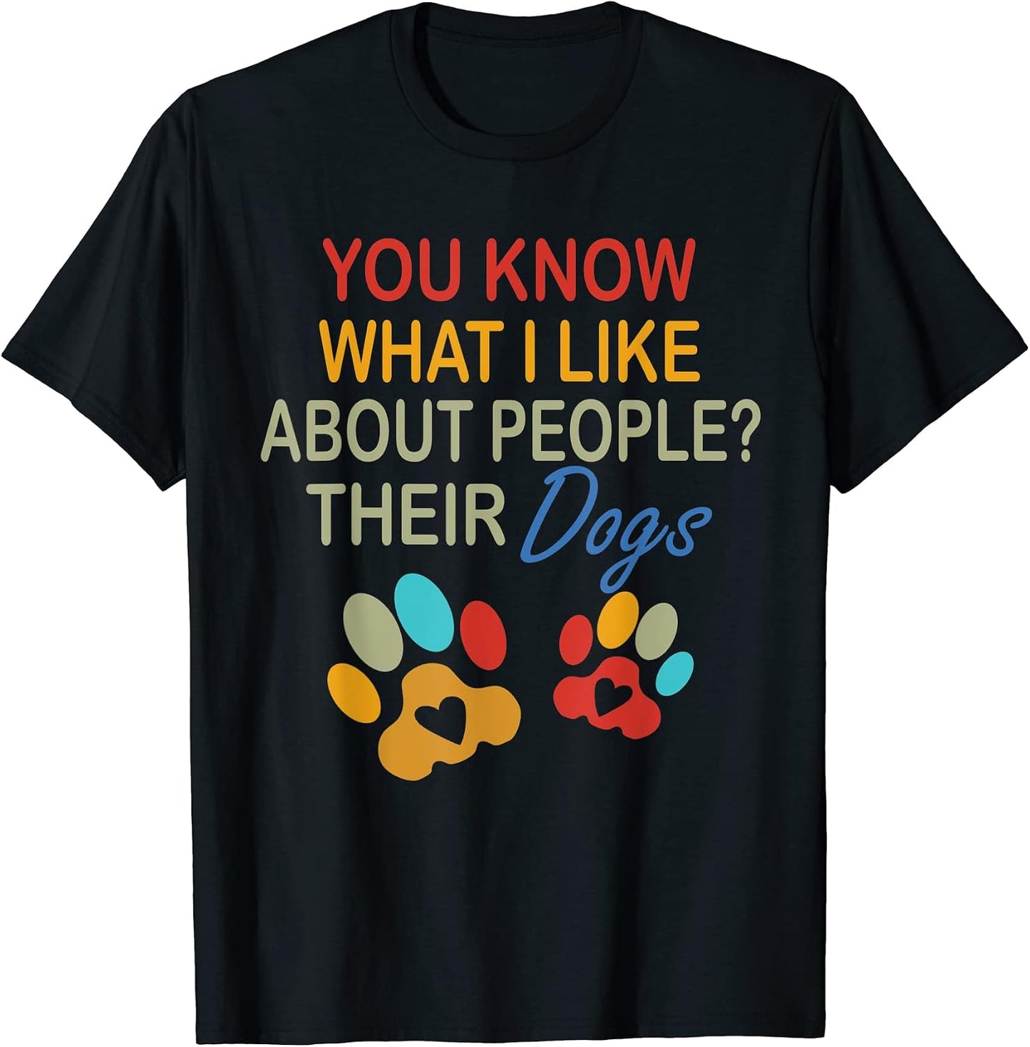You Know What I Like About People Their Dogs - Adult & Kids T-Shirts, Sweatshirts & Hoodies apparel design preview 1