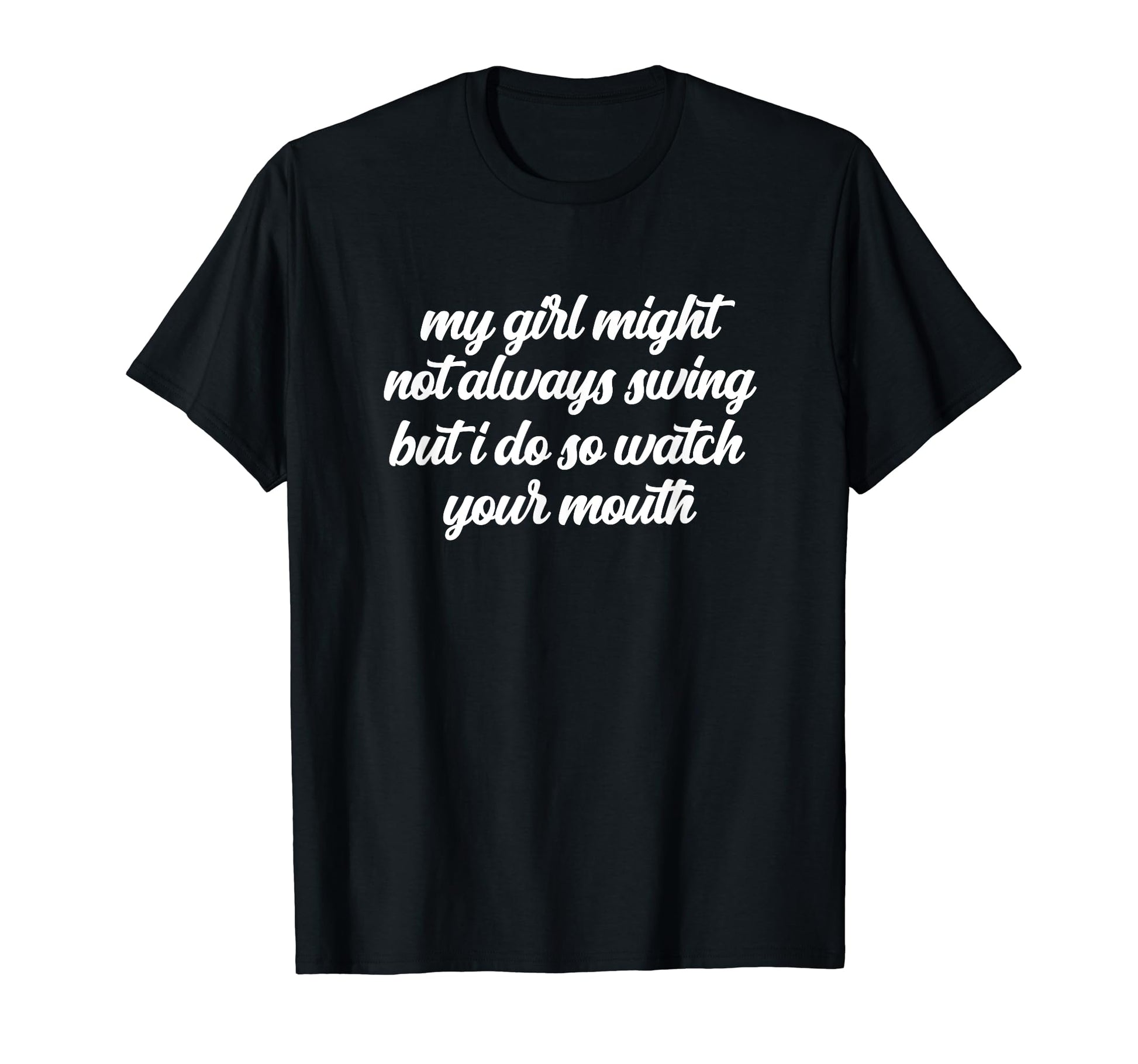 My Might Not Always Swing But I Do T-Shirt - Fun Novelty Design Men Women - T-Shirt, Sweatshirt, Hoodie