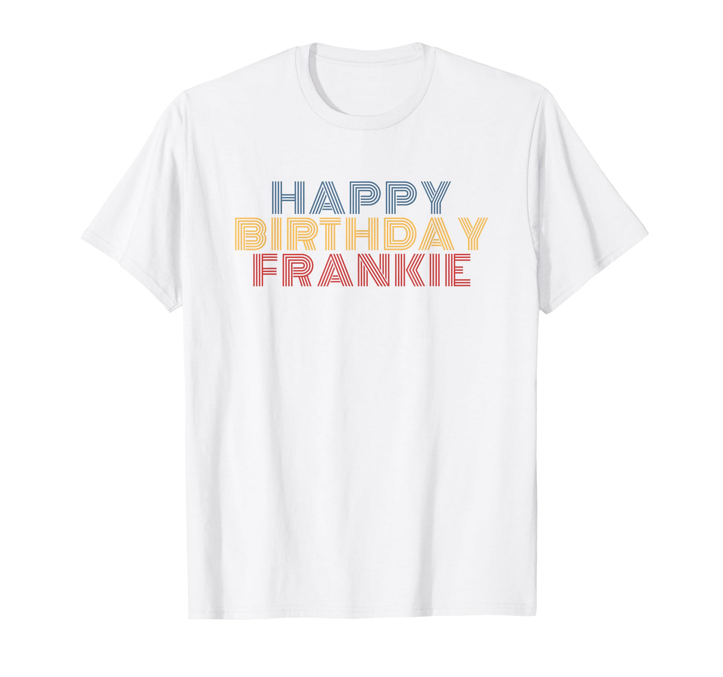 Happy Birthday Frankie T-Shirt - Casual Everyday Wear for Adults - T-Shirt, Sweatshirt, Hoodie