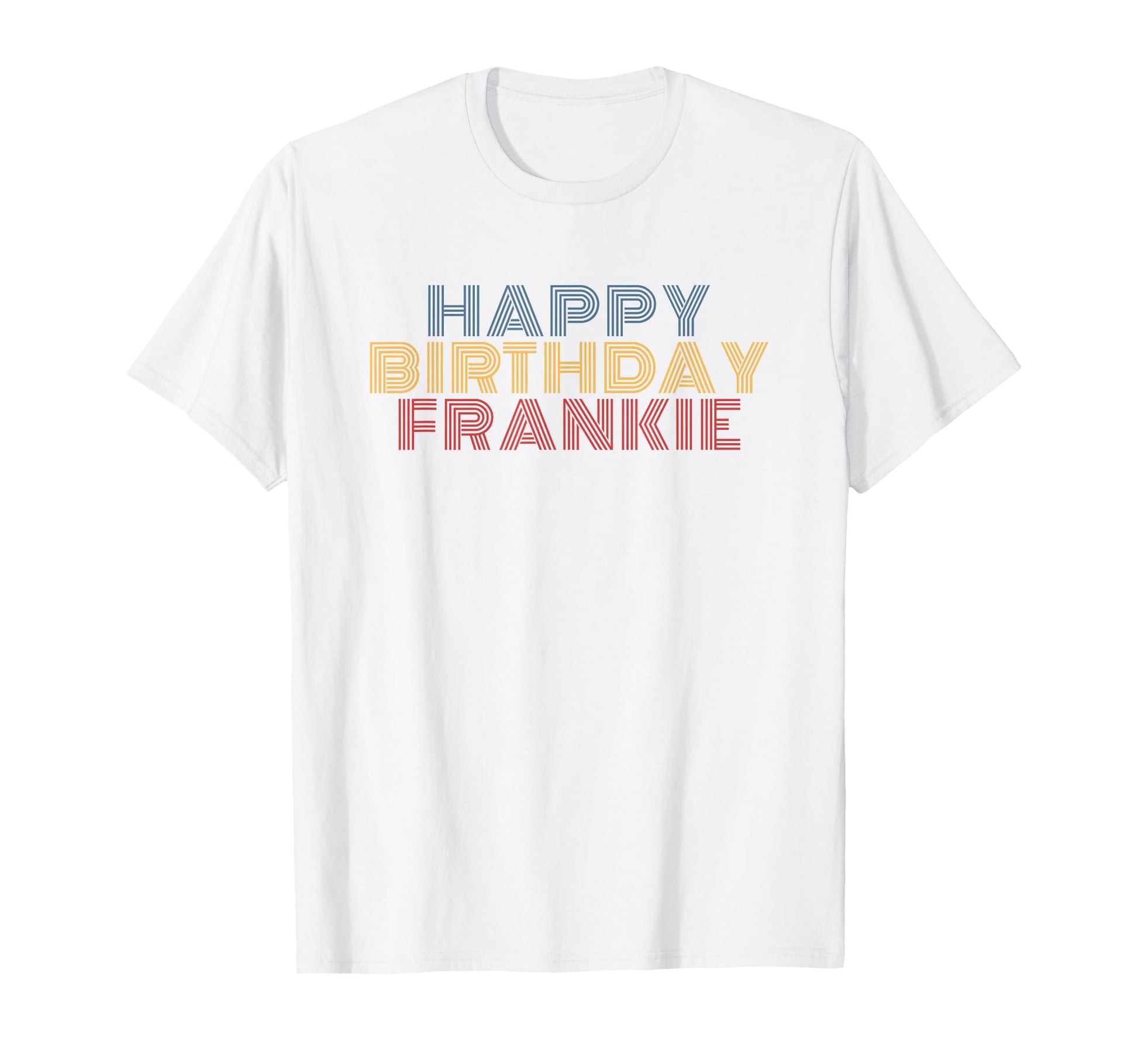 Happy Birthday Frankie T-Shirt - Casual Everyday Wear for Adults - T-Shirt, Sweatshirt, Hoodie