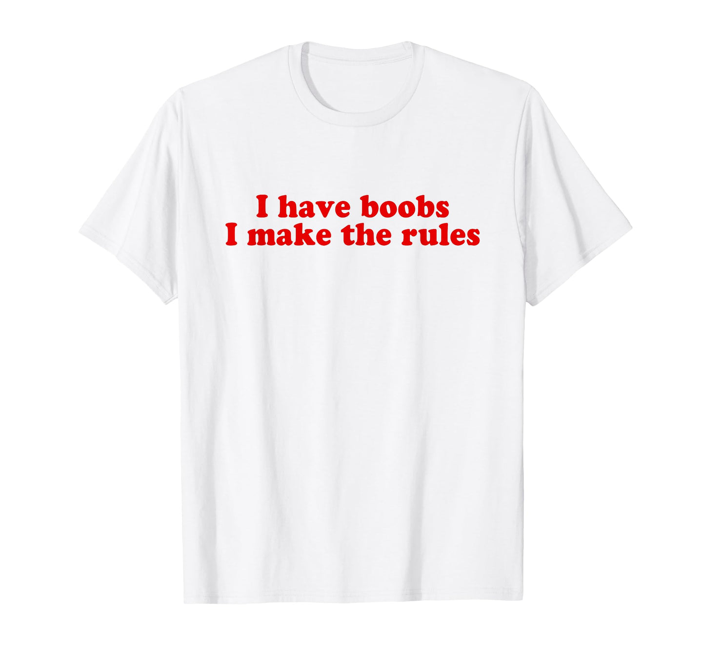 I Have Boobs I Make Rules Y2K T-Shirt - Fun Novelty Design for Adults - T-Shirt, Sweatshirt, Hoodie