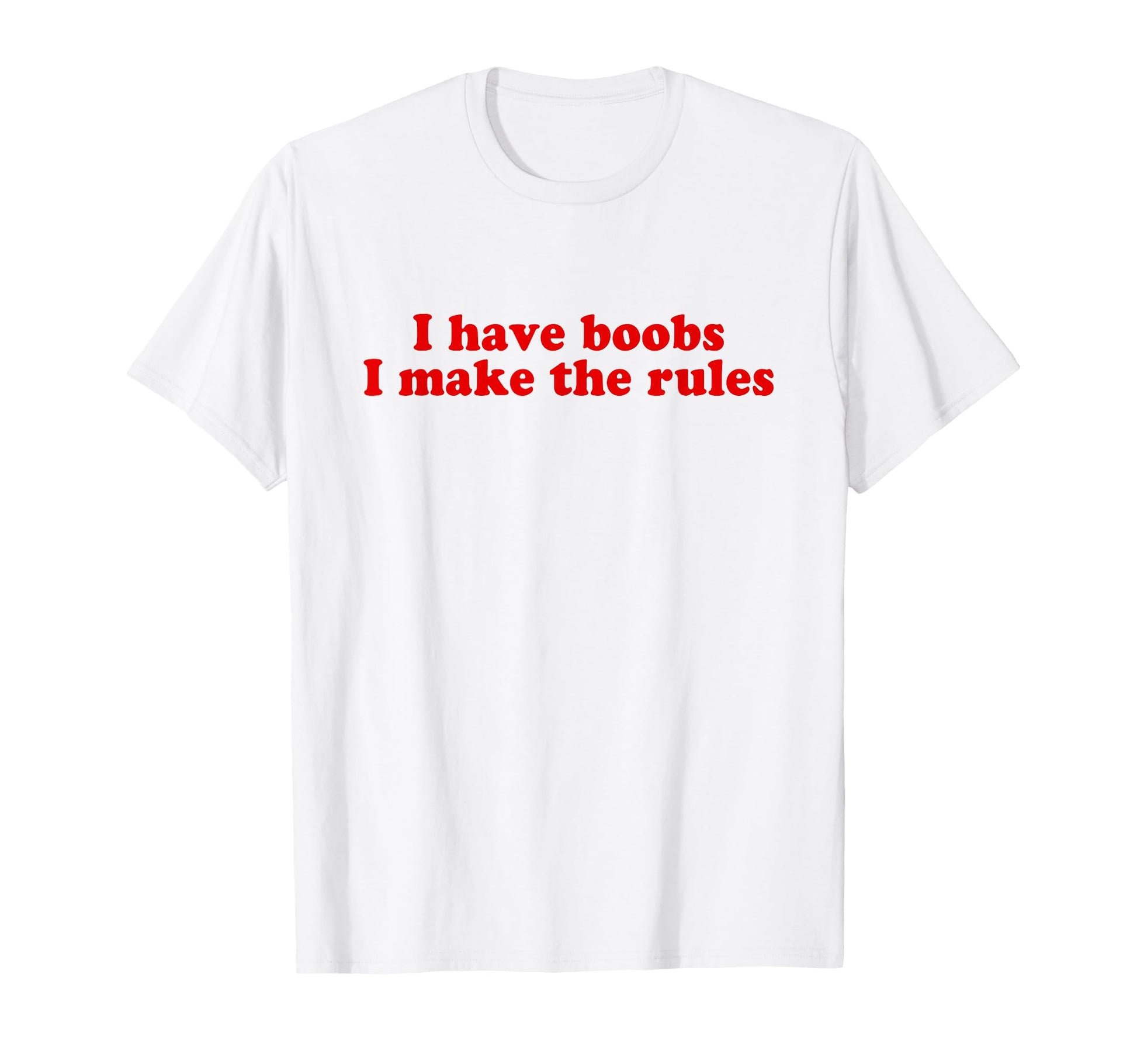 I Have Boobs I Make Rules Y2K T-Shirt - Fun Novelty Design for Adults - T-Shirt, Sweatshirt, Hoodie