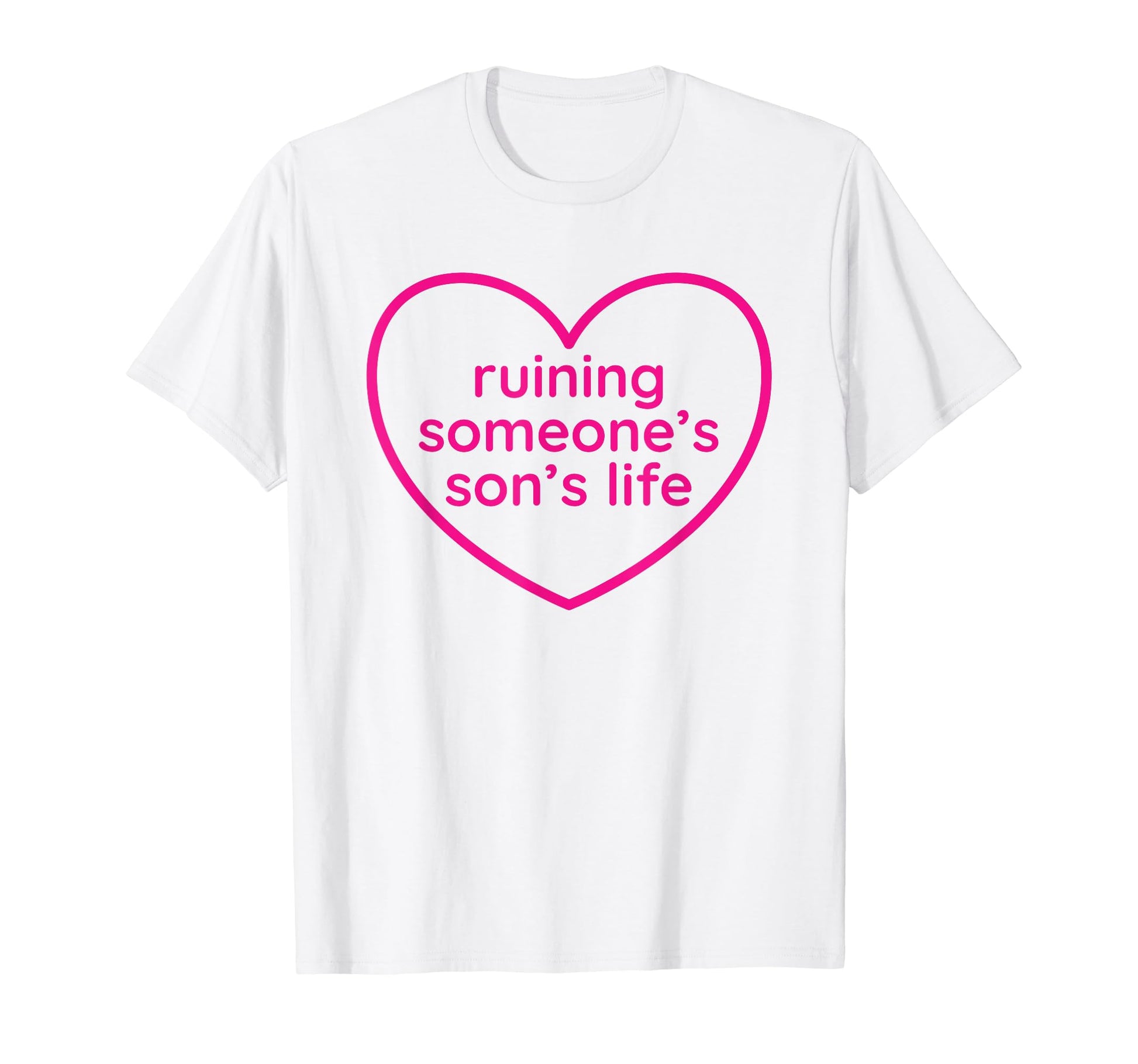 Ruining Someones Sons Life Funny Y2K T-Shirt - Trendy Graphic Unisex - T-Shirt, Sweatshirt, Hoodie