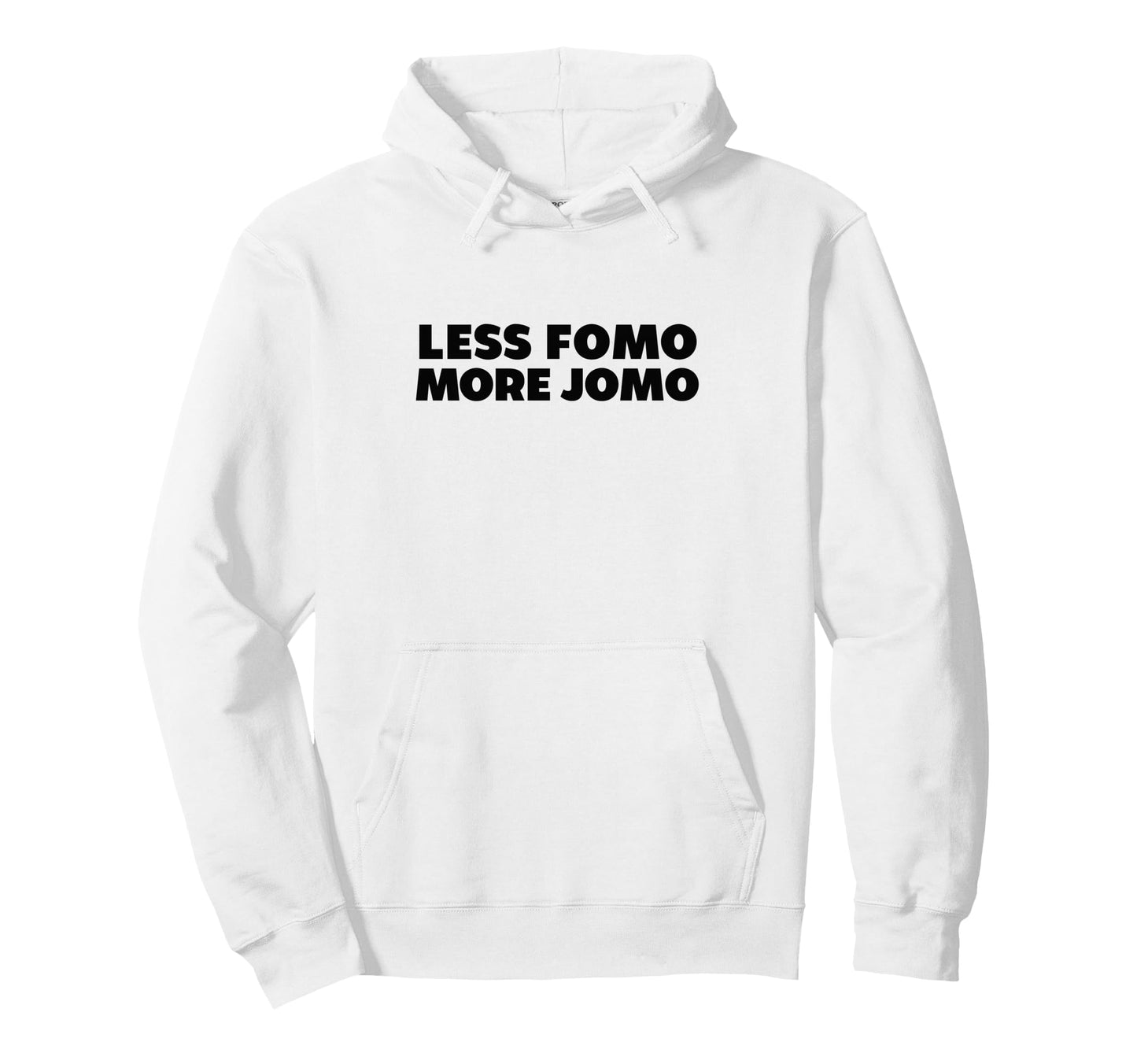Less Fomo More Jomo Minimalist Hoodie - Graphic Print Unisex - T-Shirt, Sweatshirt, Hoodie