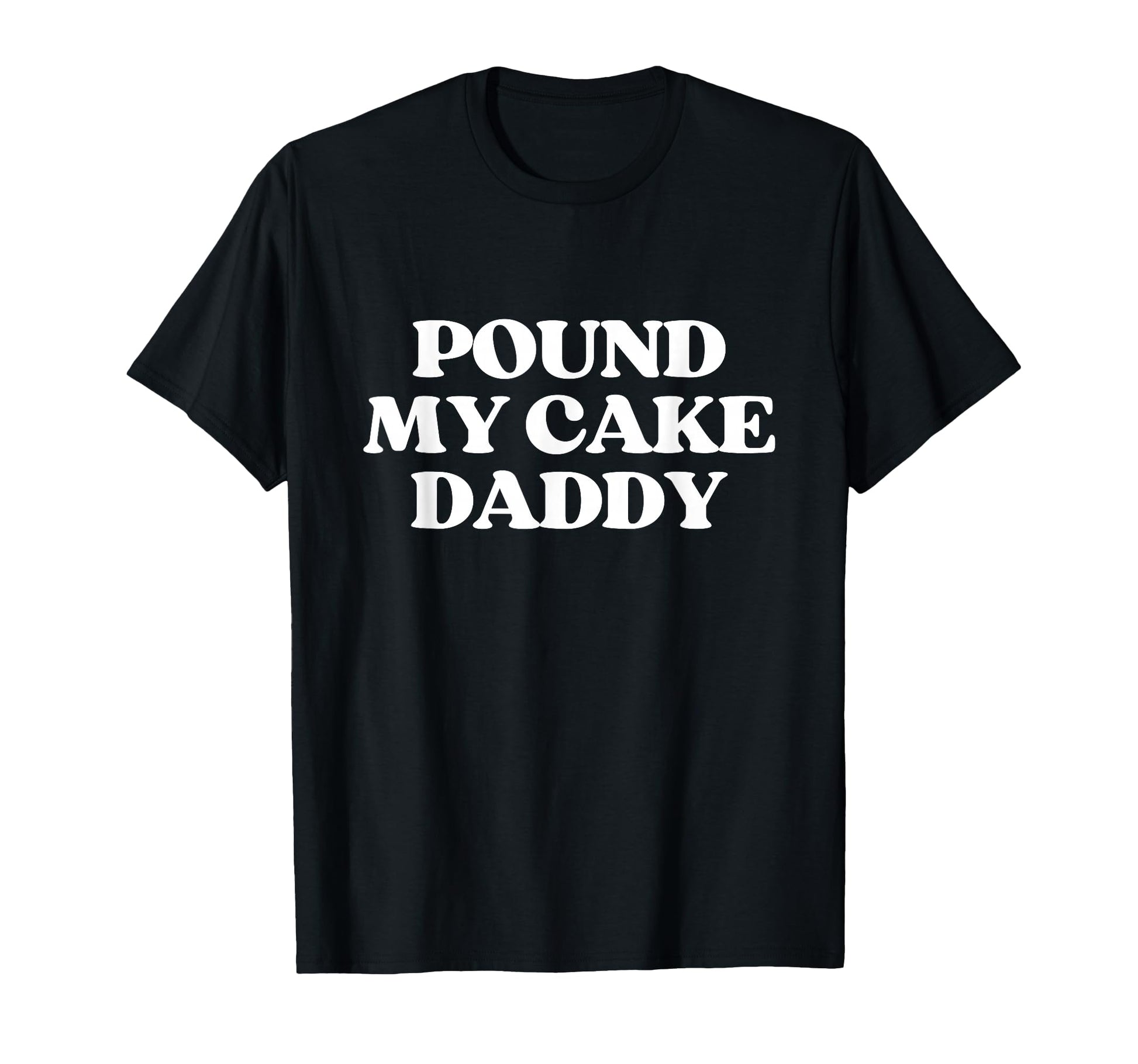 Pound My Cake Daddy Y2K Aesthetic Trendy T-Shirt - Unique Graphic Men Women - T-Shirt, Sweatshirt, Hoodie