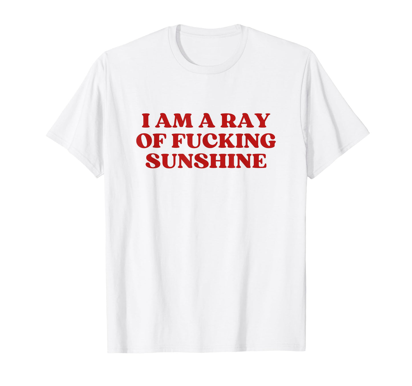 I Am Ray Fucking Sunshine Y2K Aesthetic T-Shirt - Aesthetic Graphic Unisex - T-Shirt, Sweatshirt, Hoodie