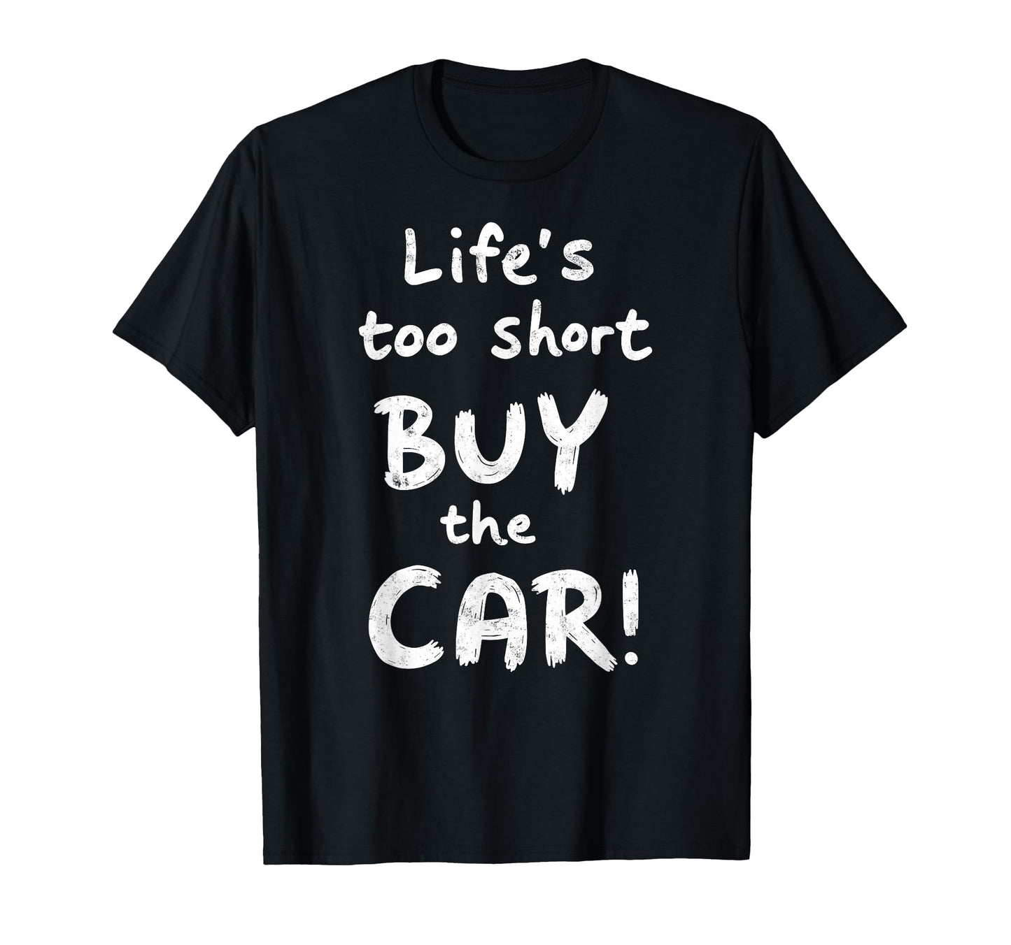 Life Is Too Short Buy Car Enthusiast T-Shirt - Aesthetic Graphic Men Women - T-Shirt, Sweatshirt, Hoodie